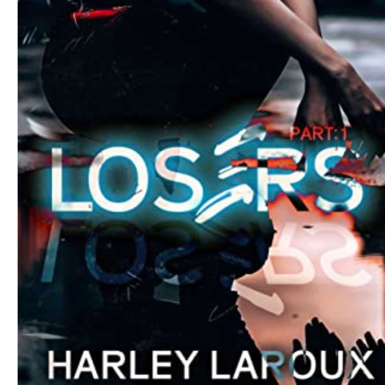 Losers Pt 1 & 2 plus The Dare: Harley Laroux