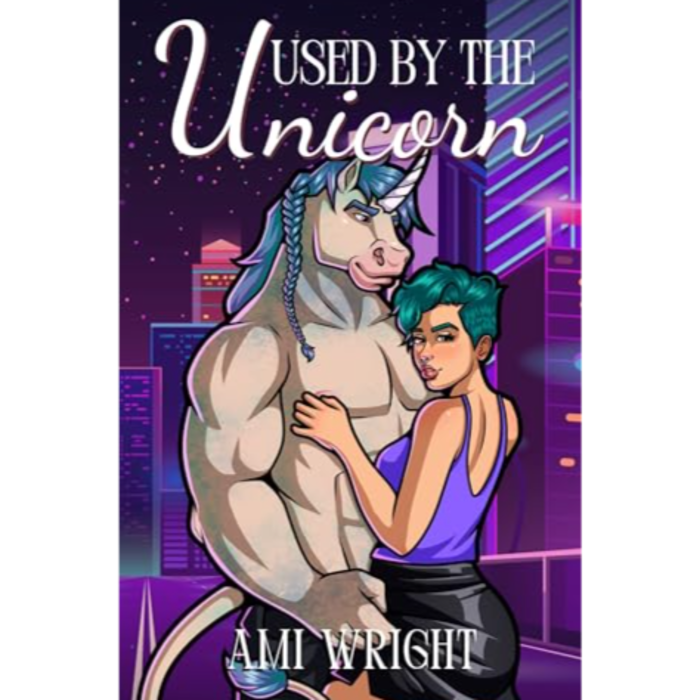 Used By The Unicorn - Ami Wright