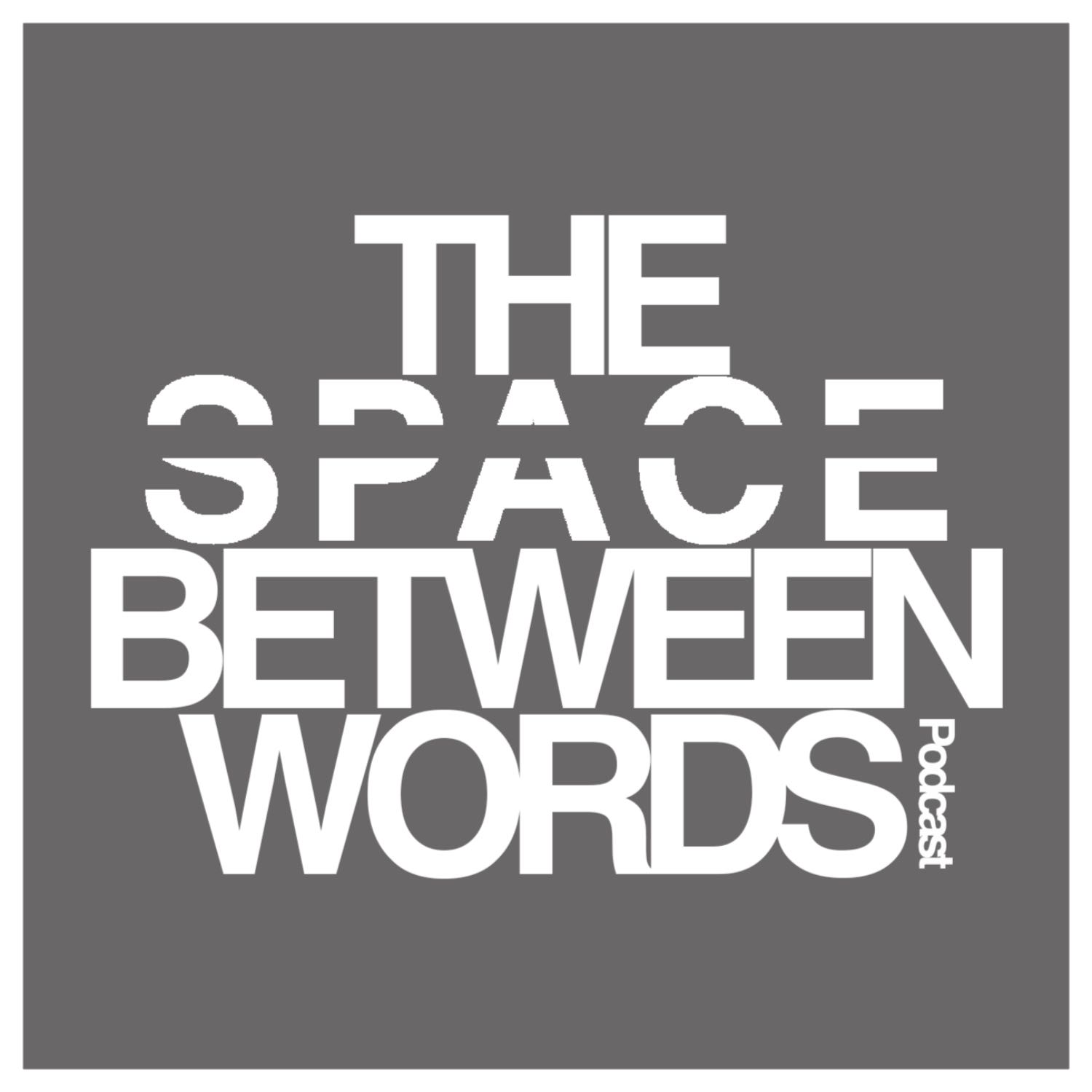 The Space Between Words podcast