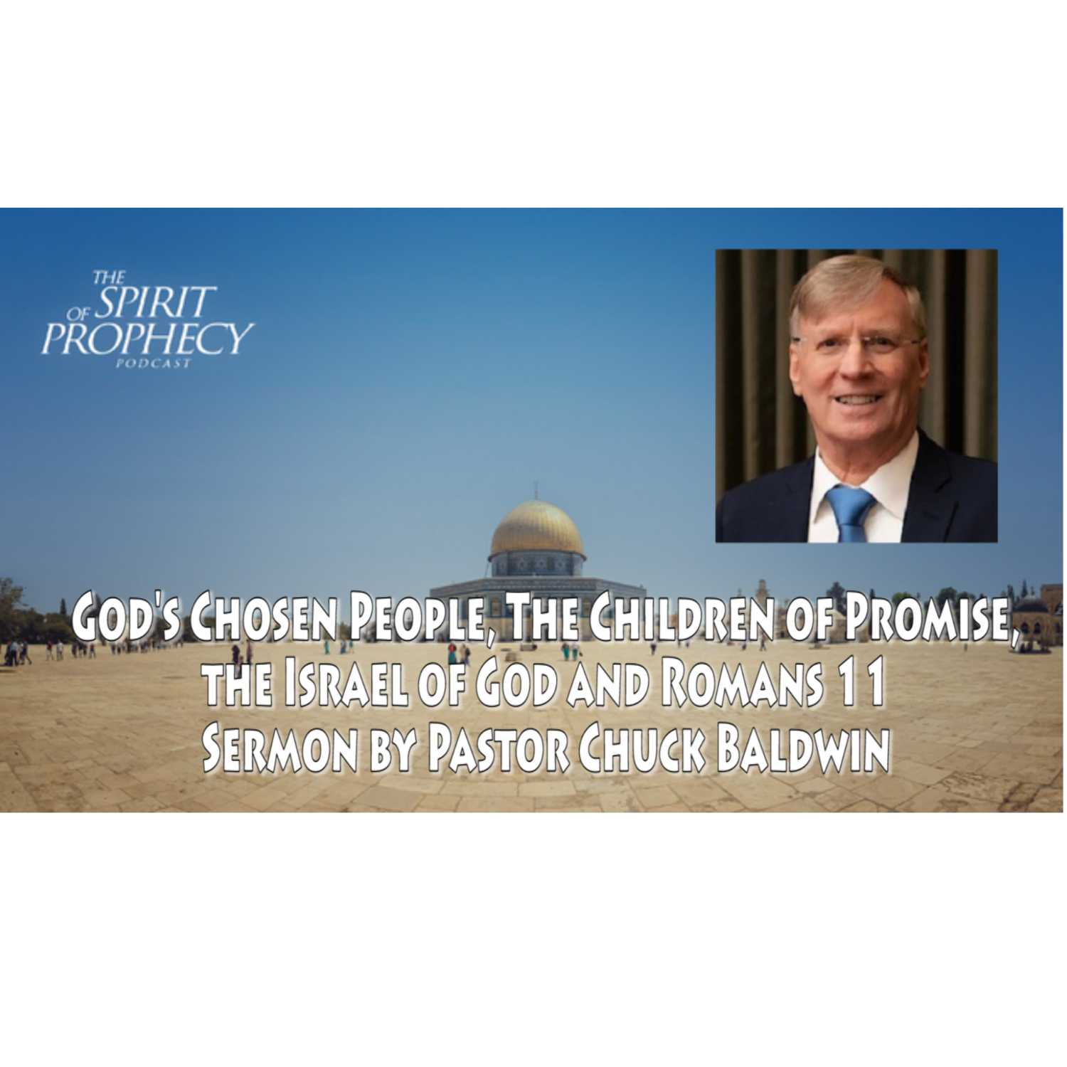 God's Chosen People, The Children of Promise, The Israel of God - Sermon by Pastor Chuck Baldwin