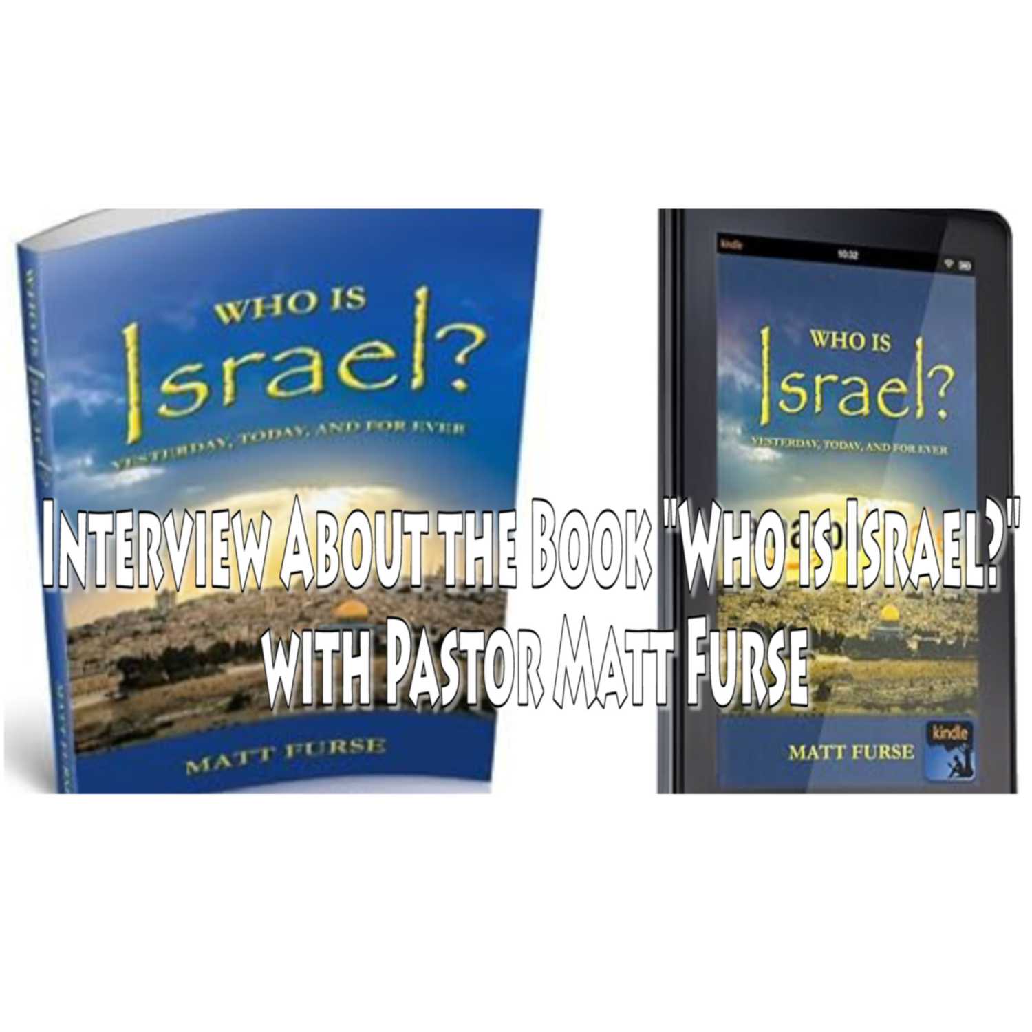 Interview About the Book "Who is Israel?" with Pastor Matt Furse
