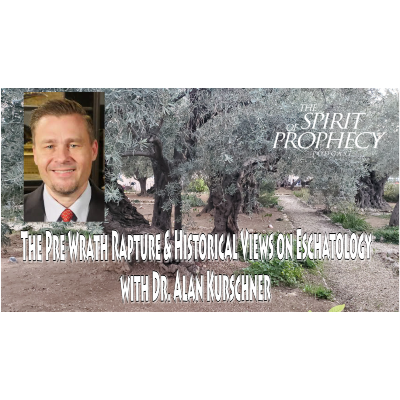 The Pre Wrath Rapture & Historical Views on Eschatology w/Dr. Alan Kurshner
