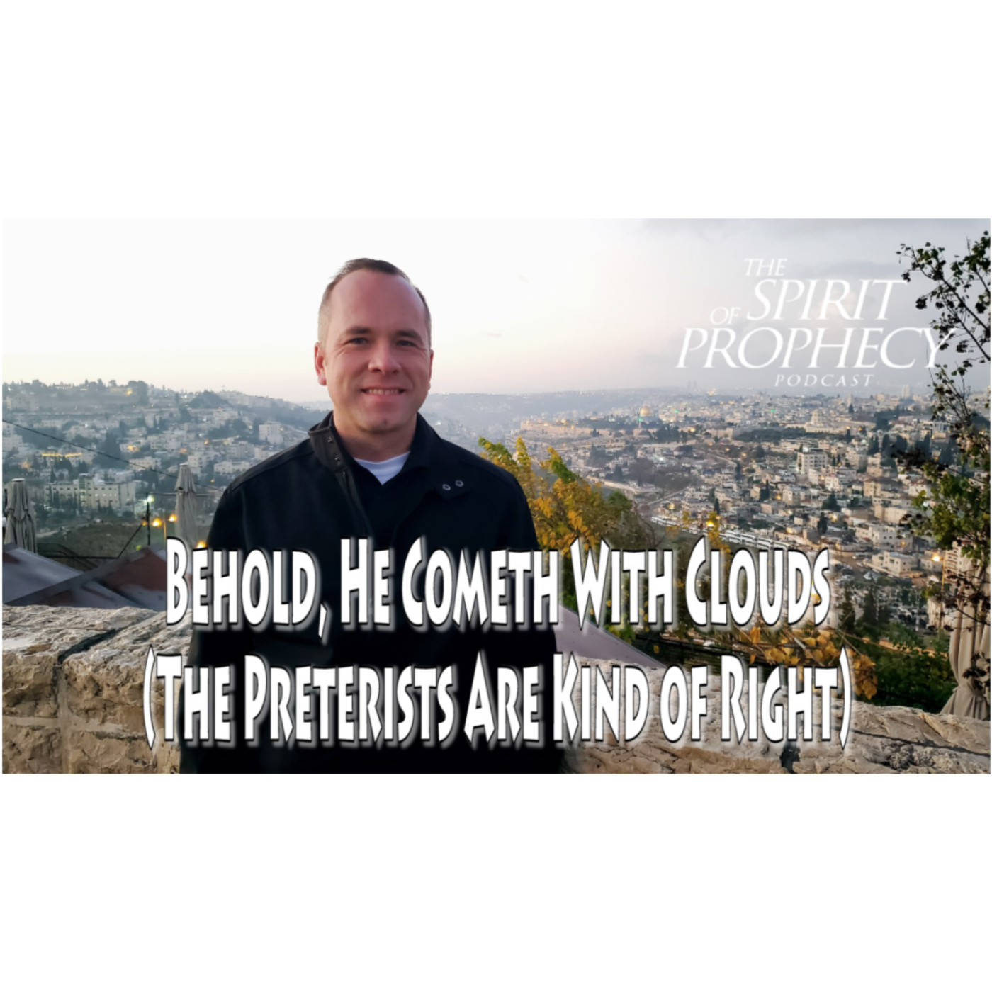 Behold, He Cometh With Clouds (The Preterists Are Kind of Right)
