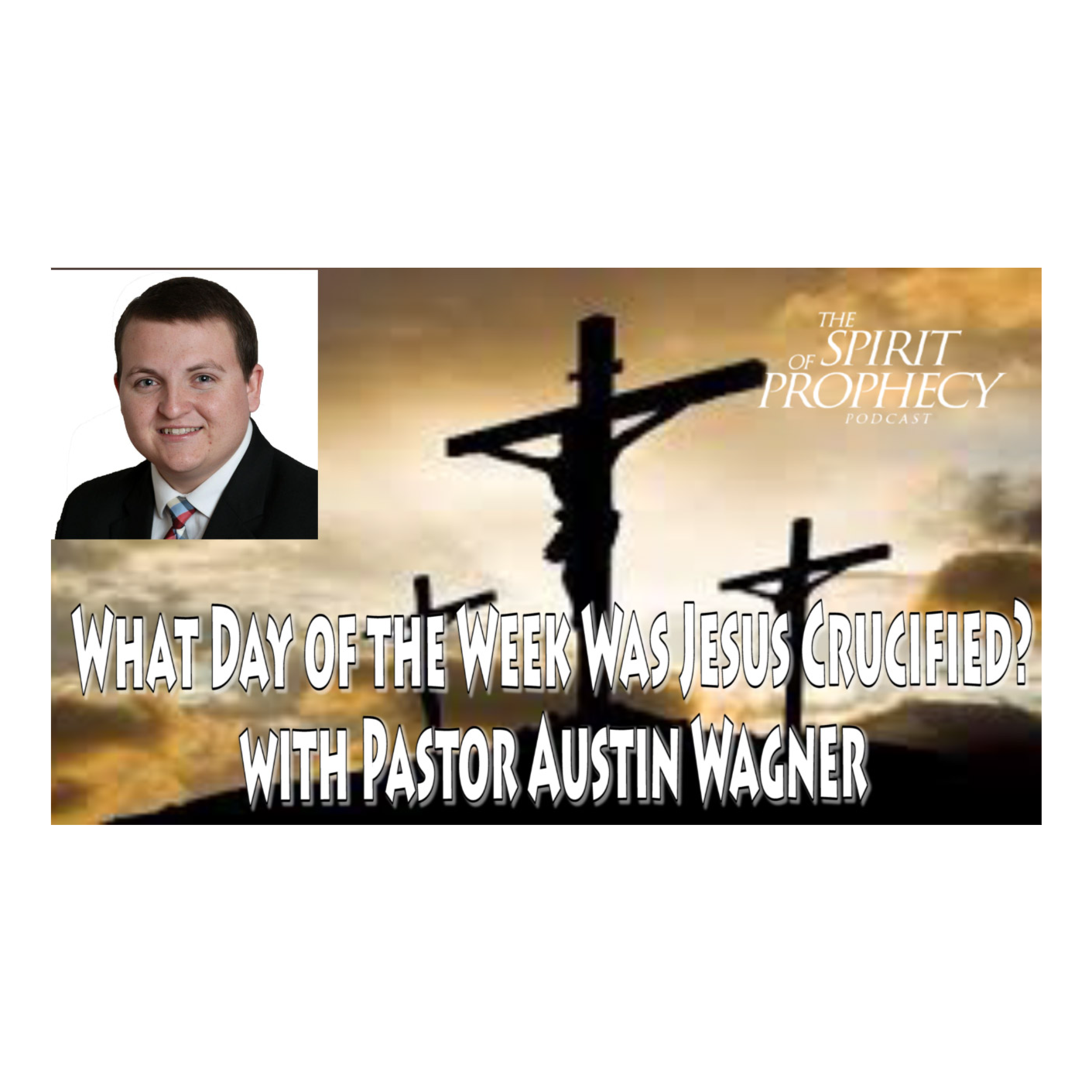 What Day the Week Did Jesus Die? with Pastor Austin Wagner