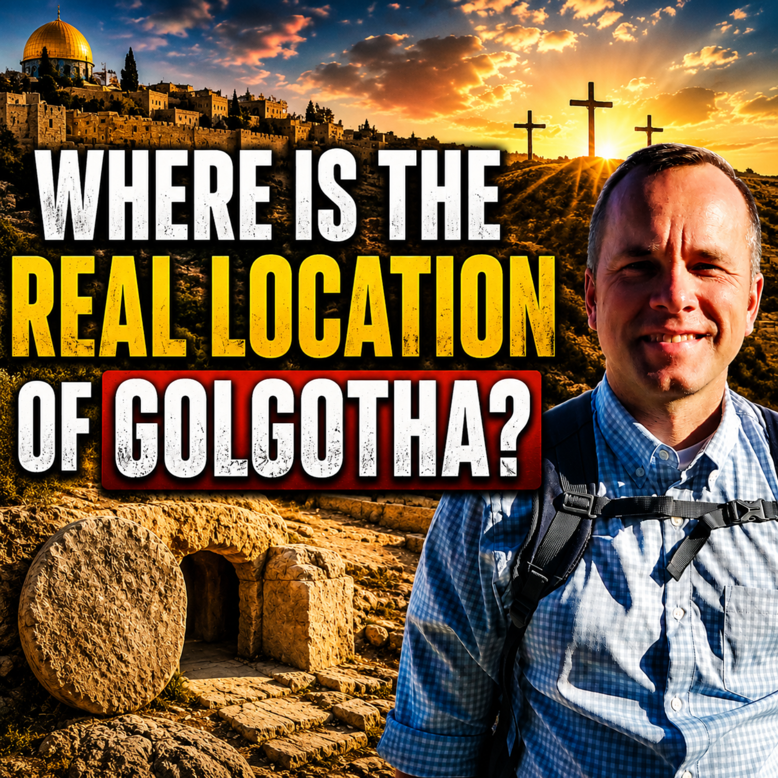 Where is the Real Location of Golgotha?