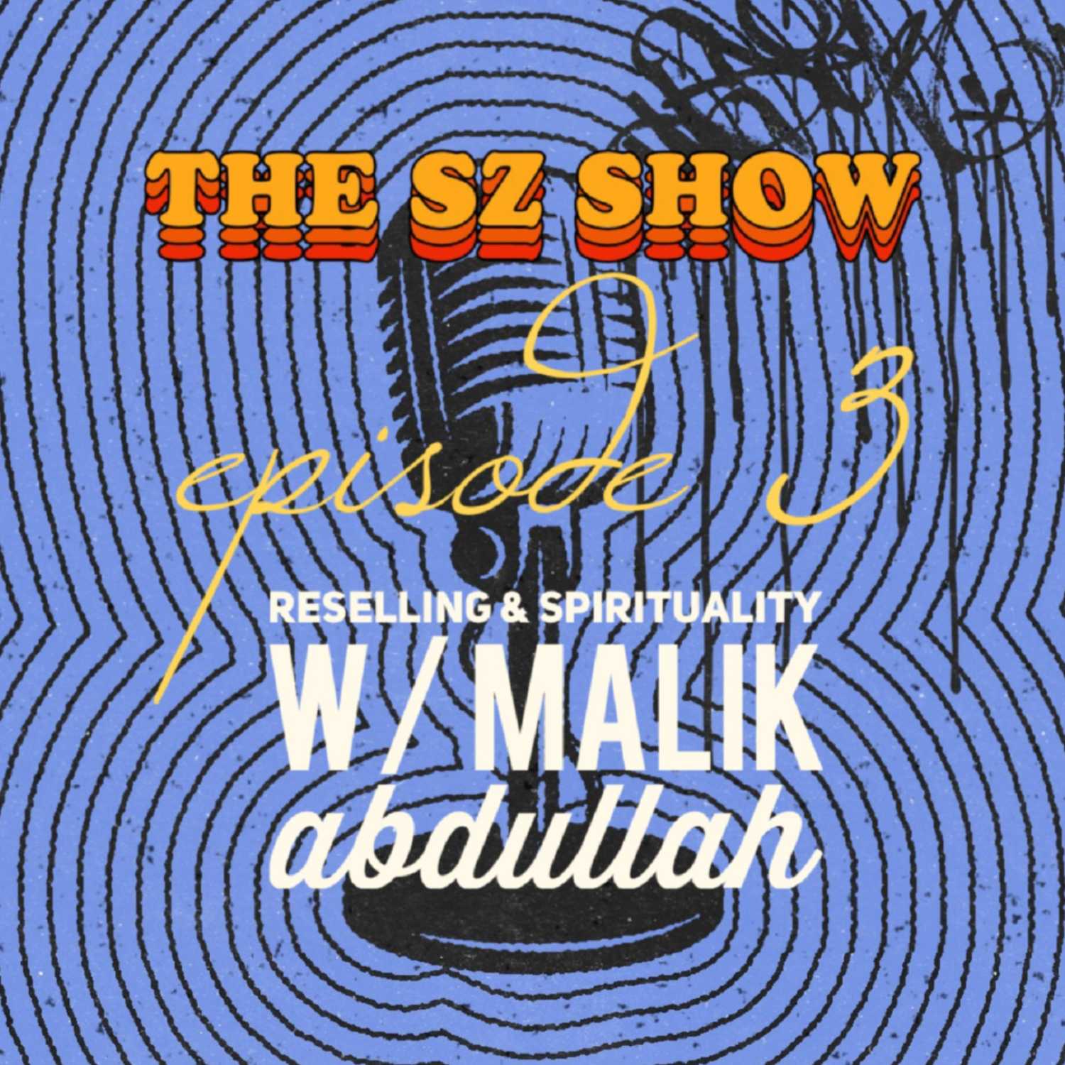 Episode 3: Reselling & Spirituality w/ Malik Abdullah