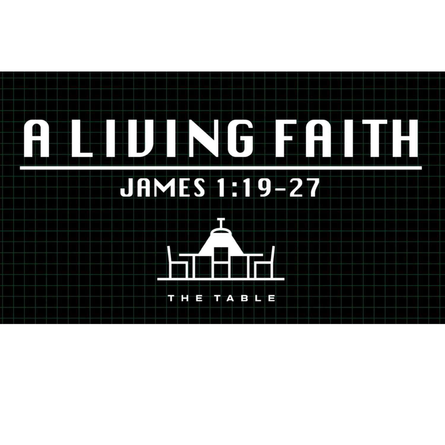 A Living Faith - James 1:19-27