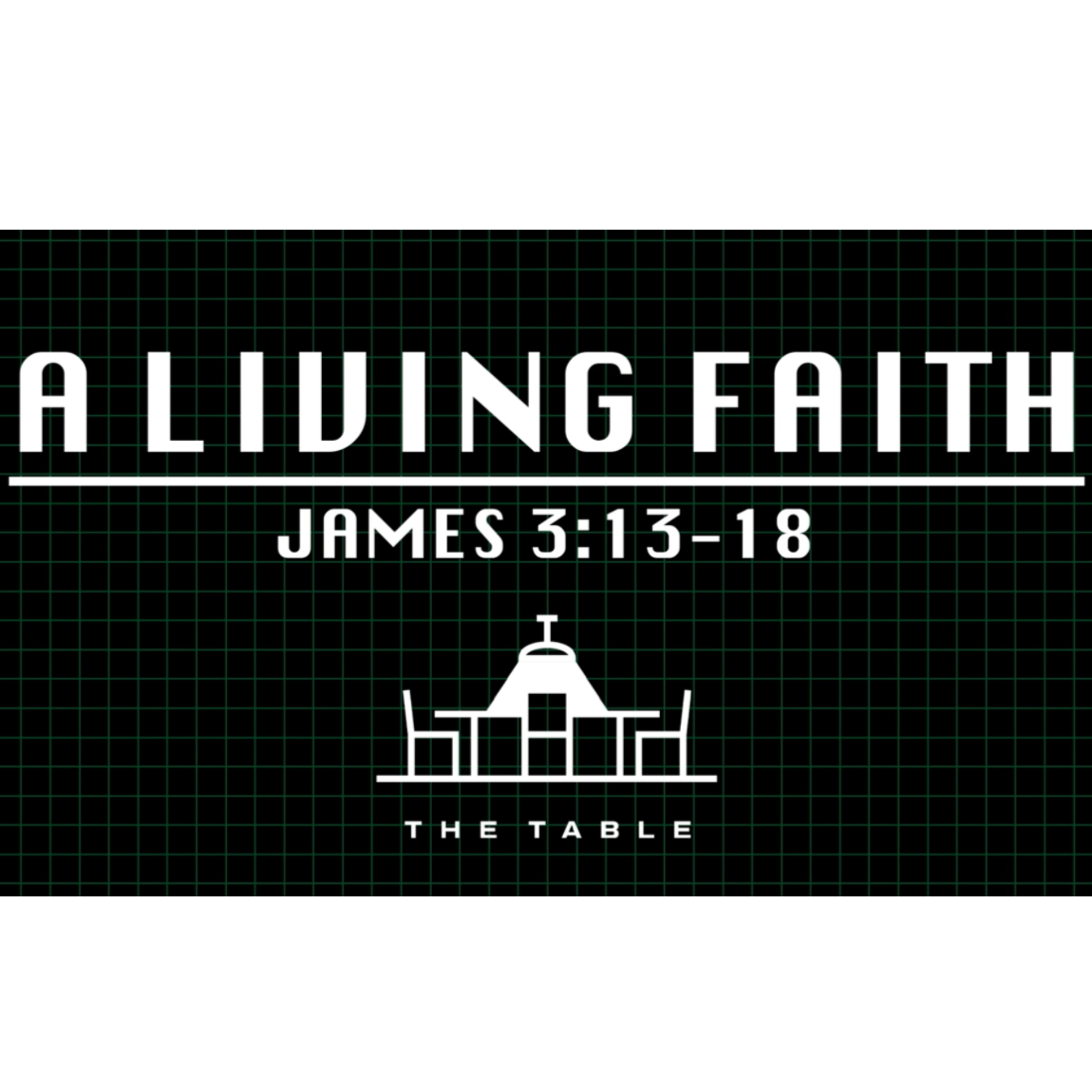 A Living Faith - James 3:13-18