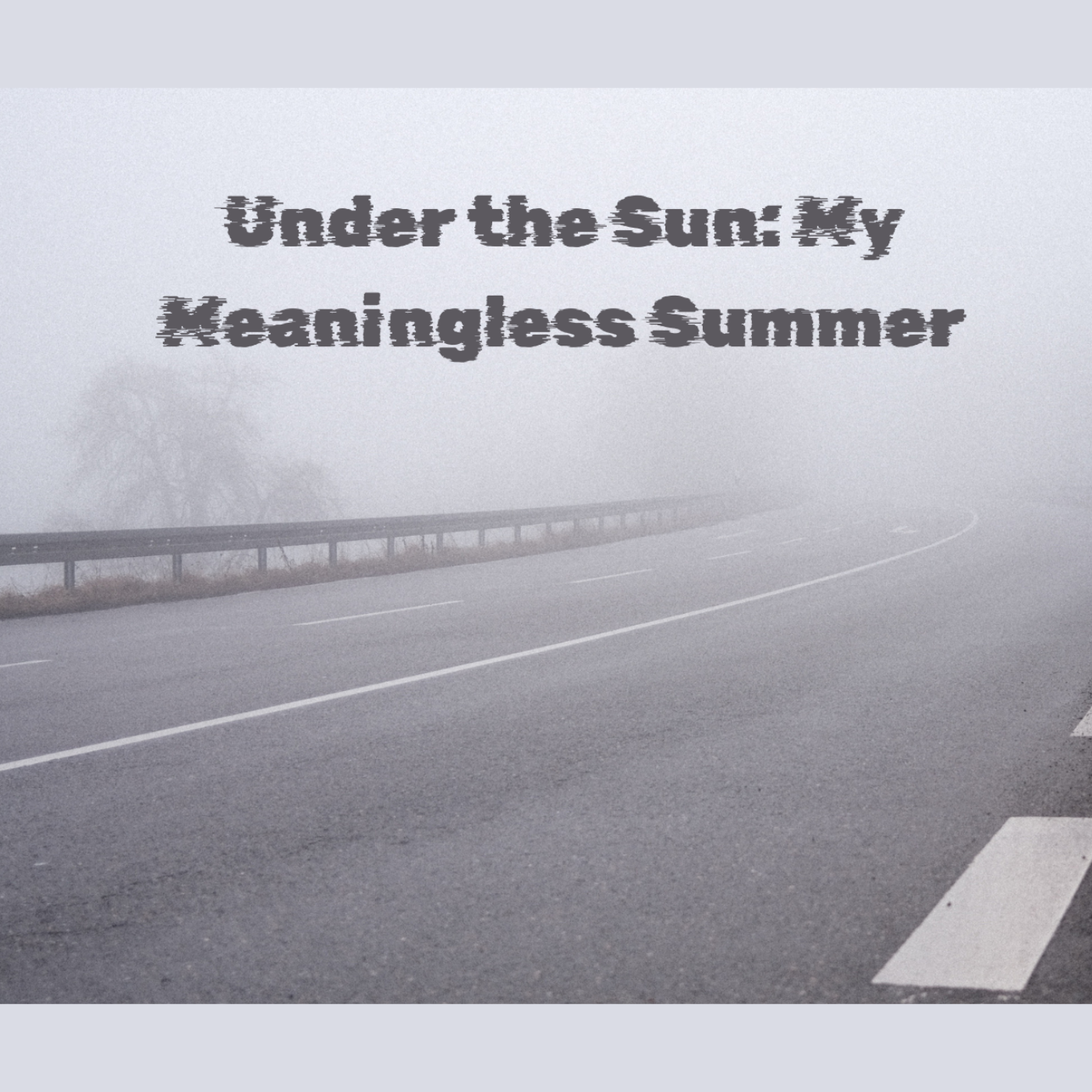 Under the Sun: My Meaningless Summer - Ecclesiastes 4:4-12