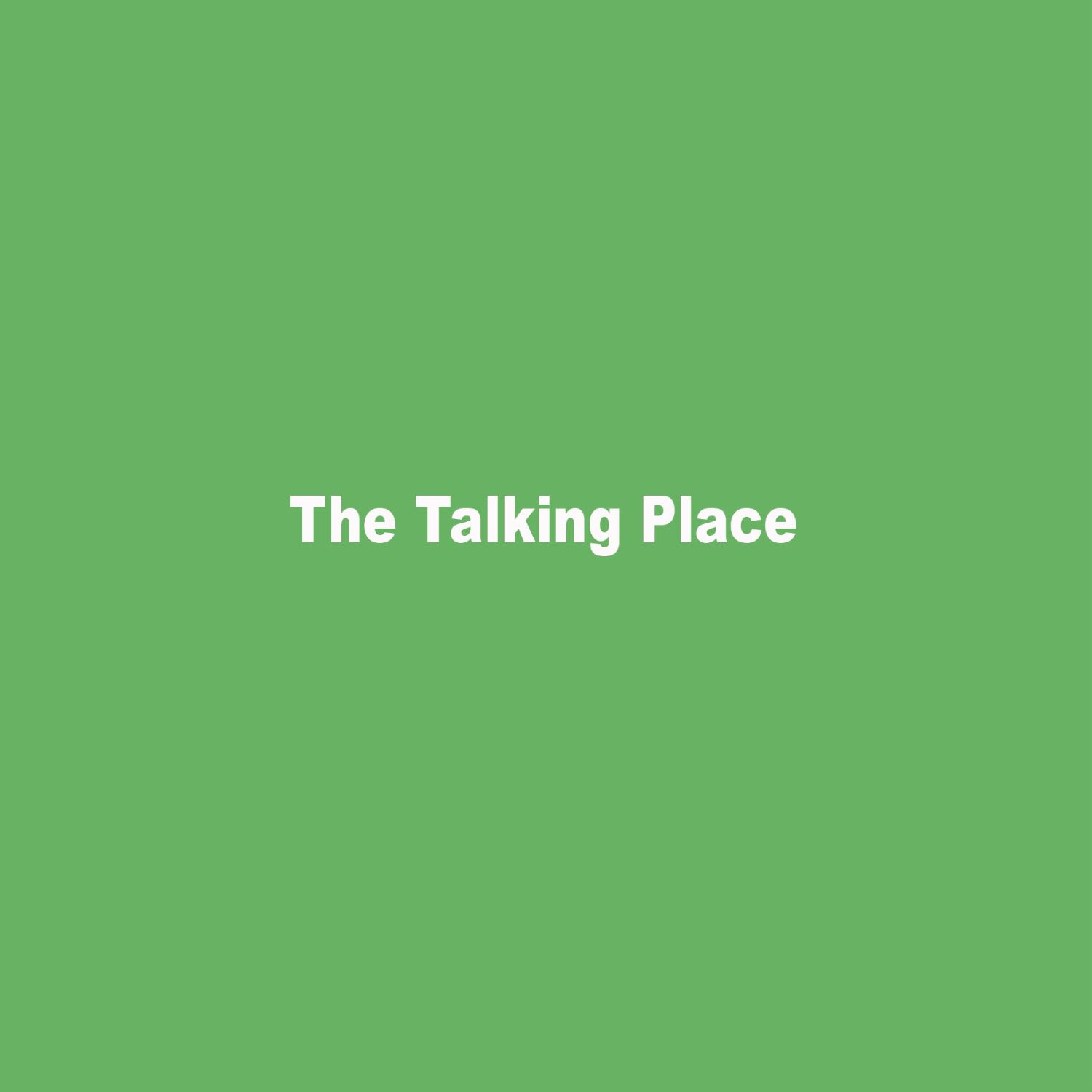 The Talking Place
