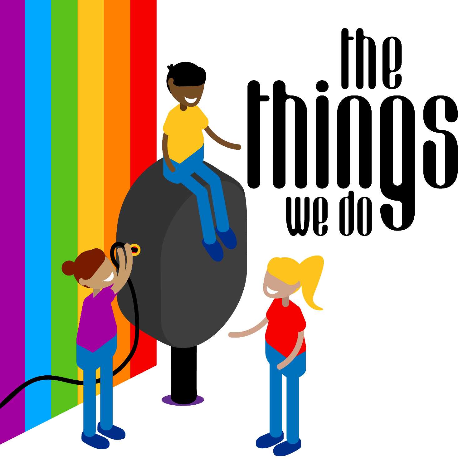 The Things We Do: Podcast