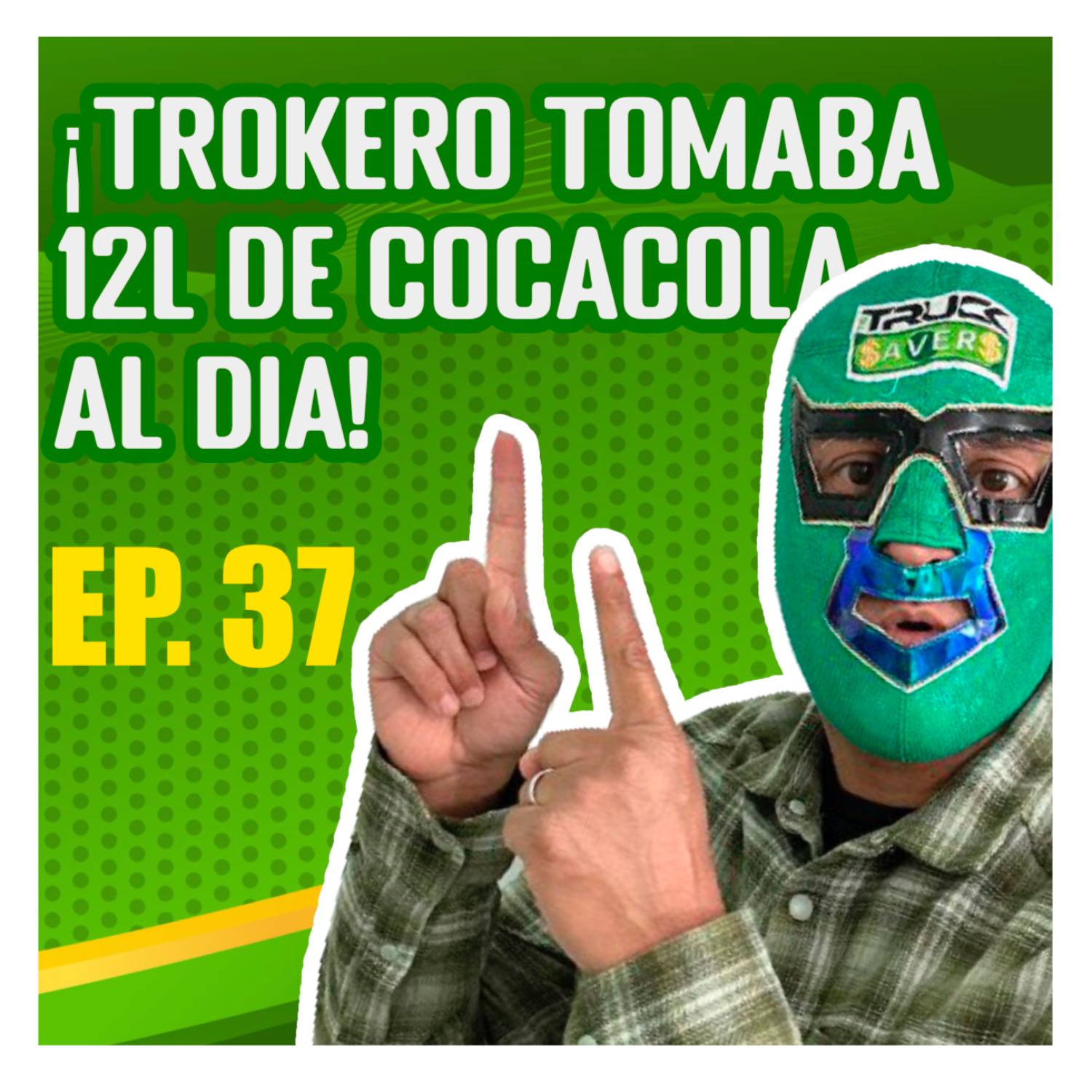 TOMABA 12LTS DE COCA COLA AL DIA EXPERIENCIA DE UN TROKERO | Los Truck Savers episode artwork