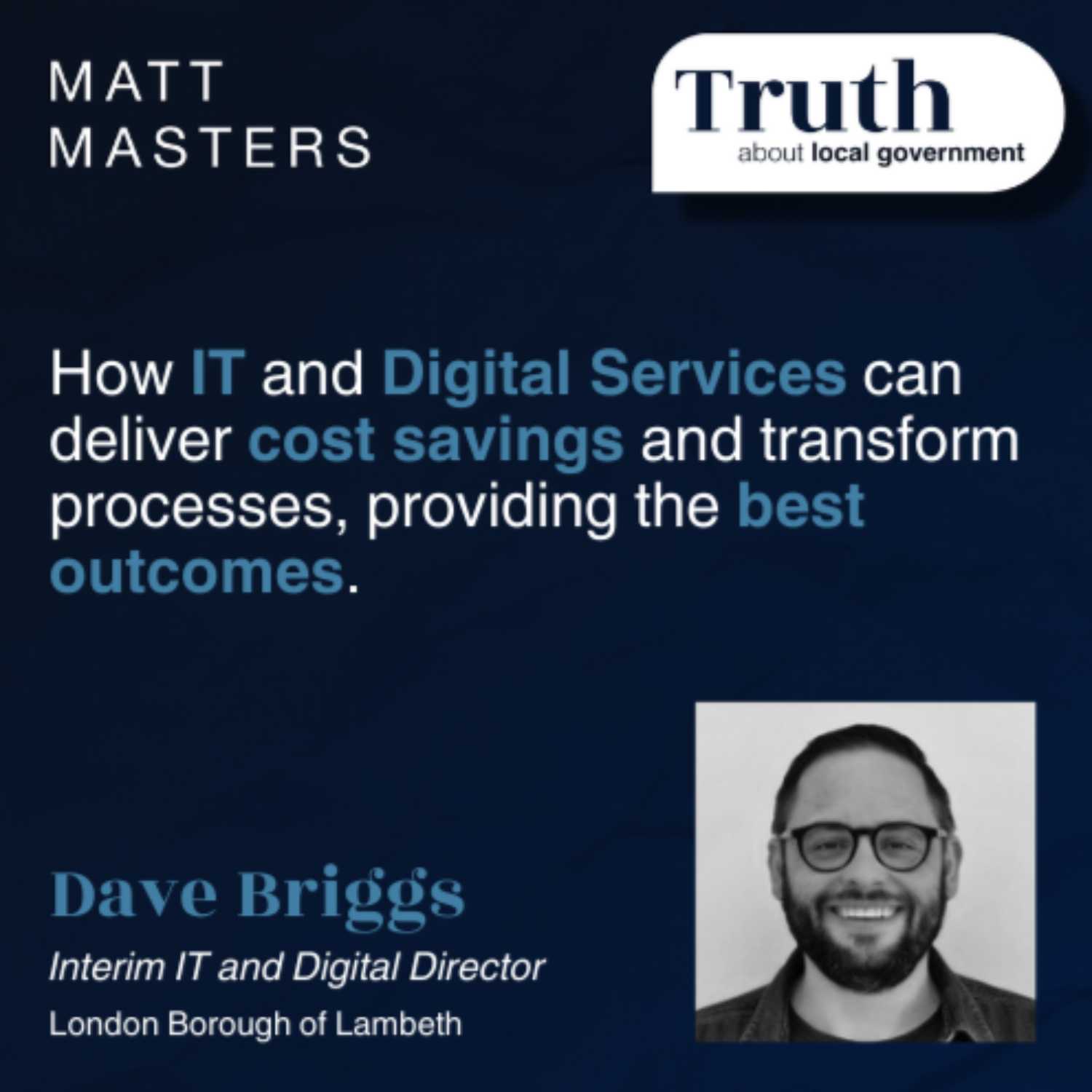 How strategy, structure and programs in IT and Digital Services can help deliver cost savings and transformation of processes, providing the best outcomes for consumers and external stakeholders, FT Dave Briggs.