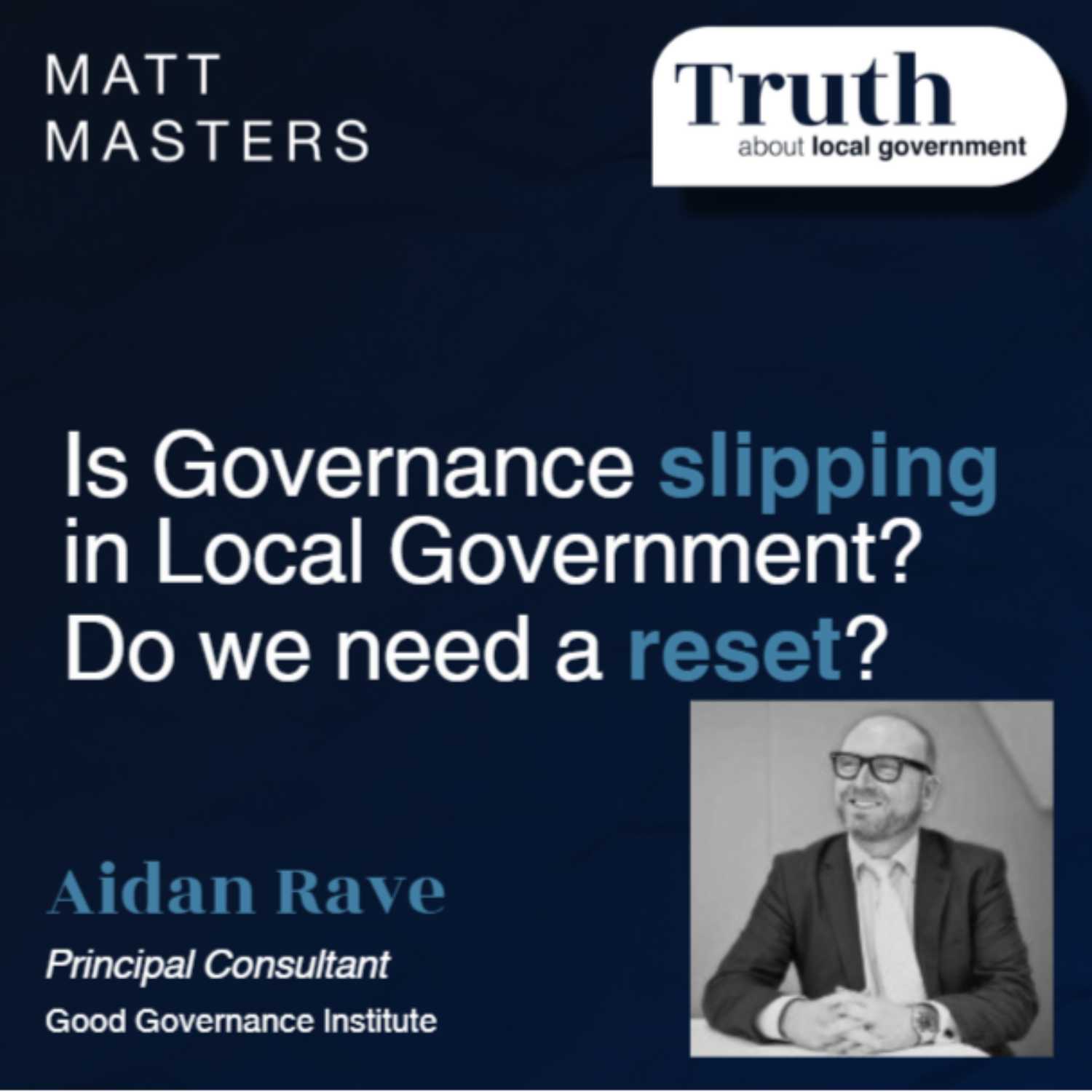 Interview with Aidan Rave - Is Governance slipping in Local Government? Do we need a reset? 