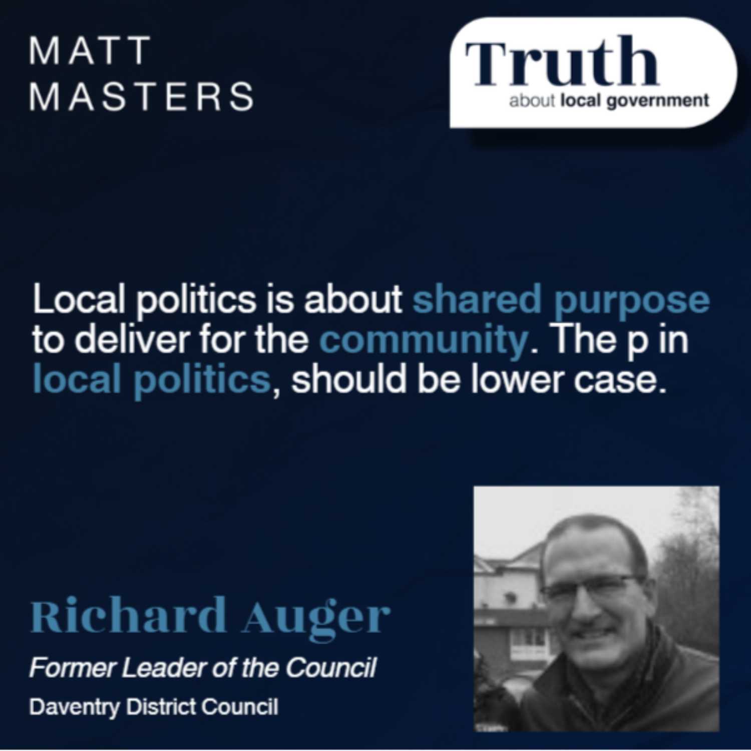Interview with Richard Auger - Local politics is about shared purpose to deliver for the community. The p in politics, should be lower case. 