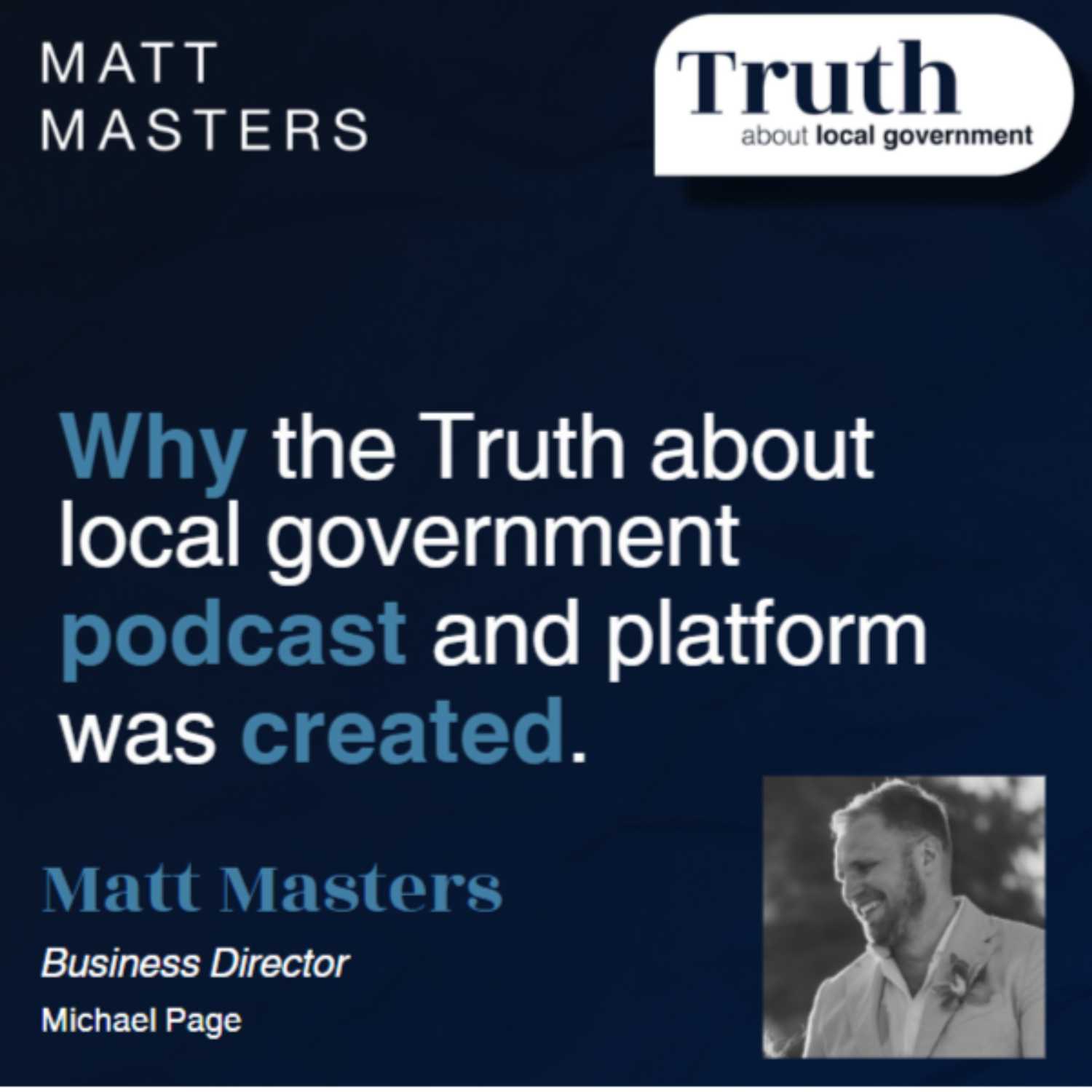 Why the Truth About Local Government podcast and platform was created. 