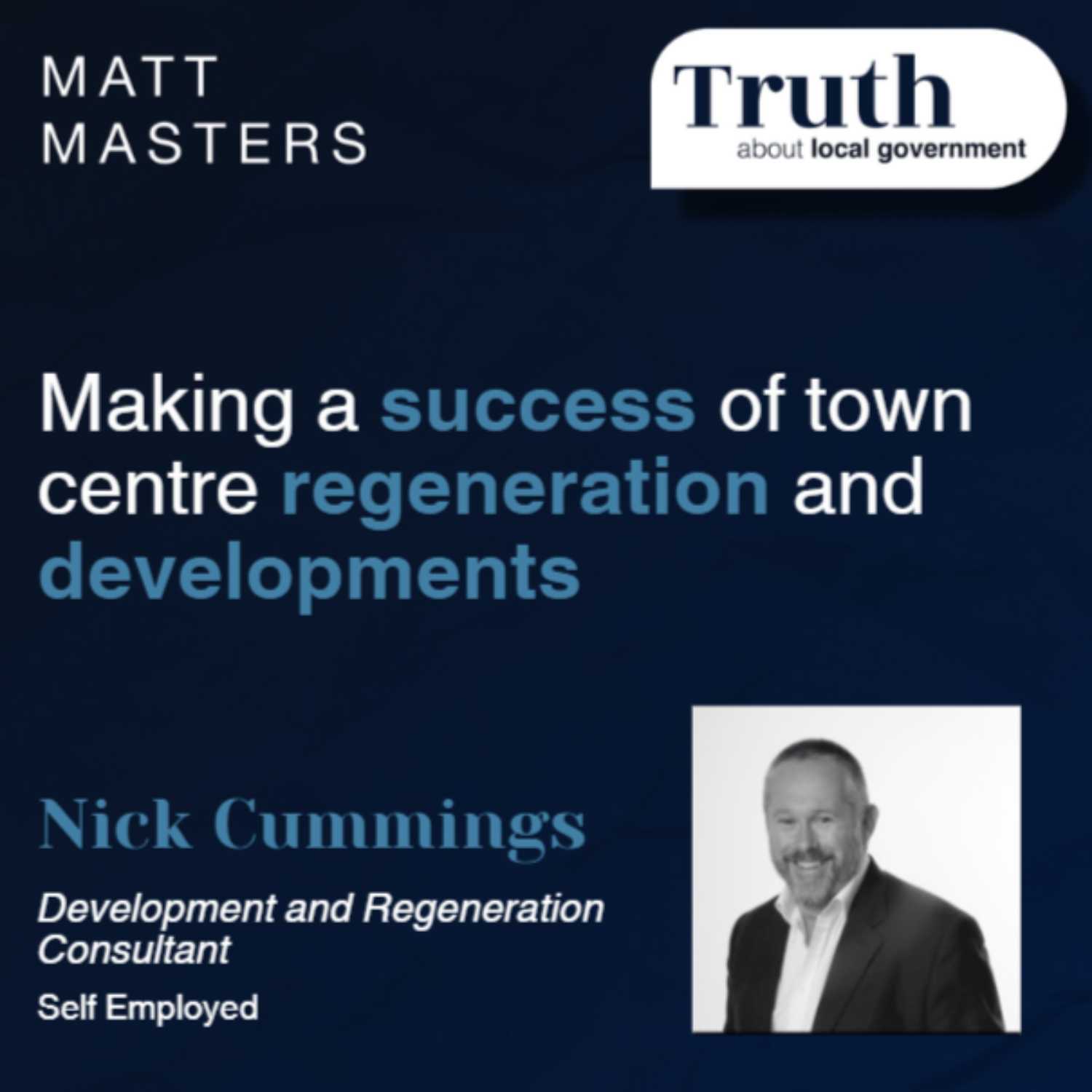 Making a success of town centre regeneration and developments. FT Nick Cummings.