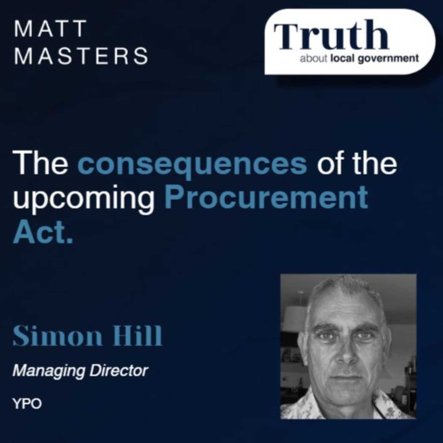 Exploring the consequences of the upcoming Procurement Act with Simon Hill. 