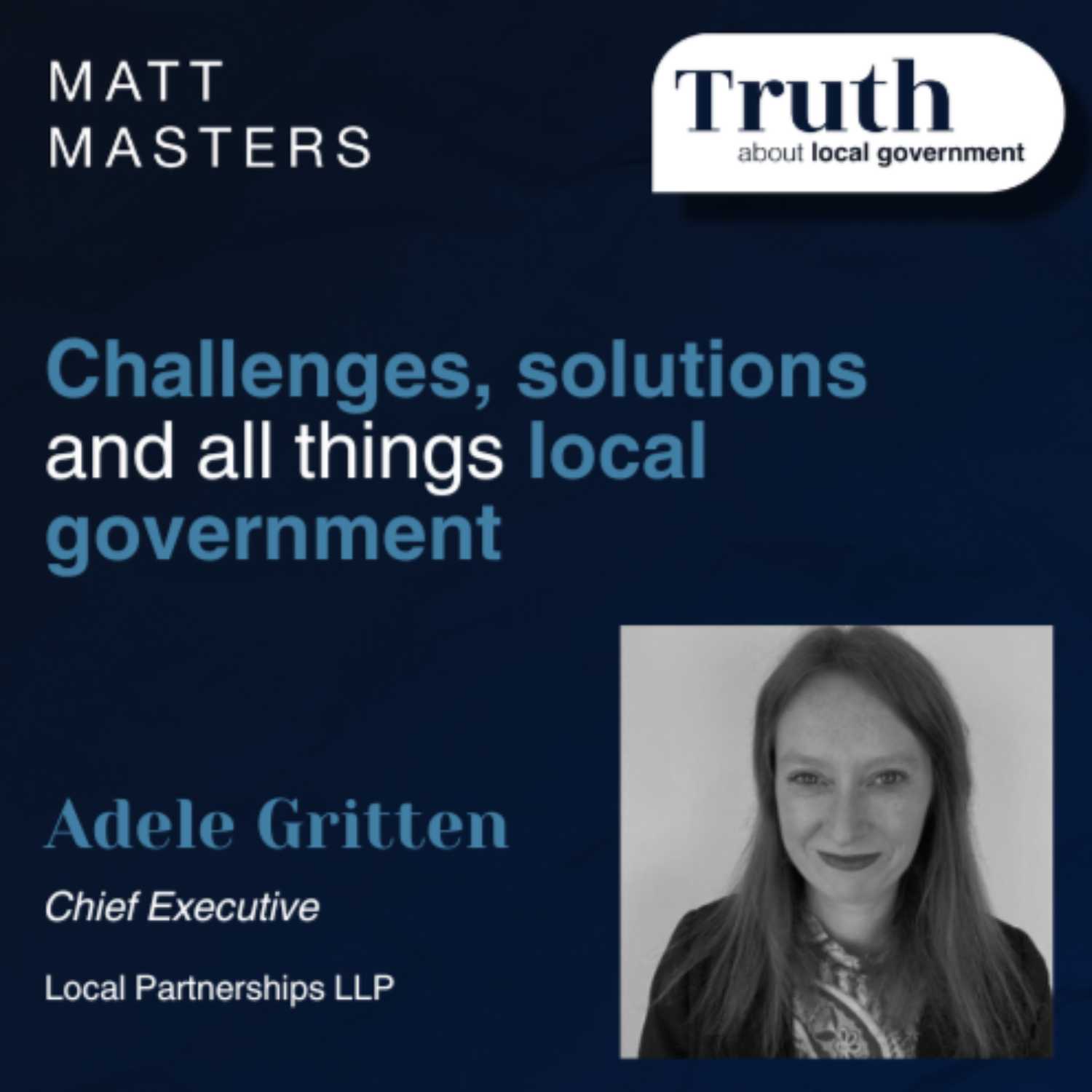 Challenges, solutions and all things local government FT Adele Gritten