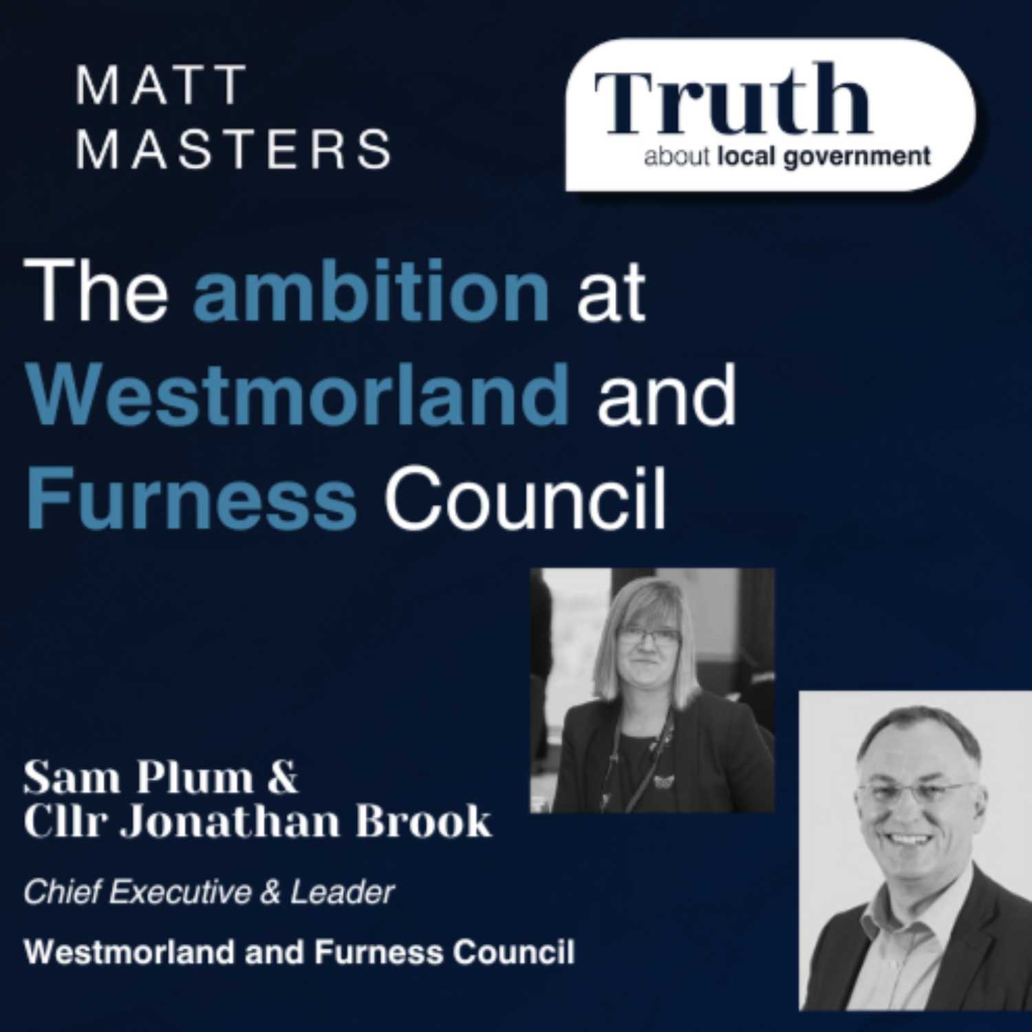 The ambition at Westmorland and Furness Council FT Sam Plum and Cllr Jonathan Brook 
