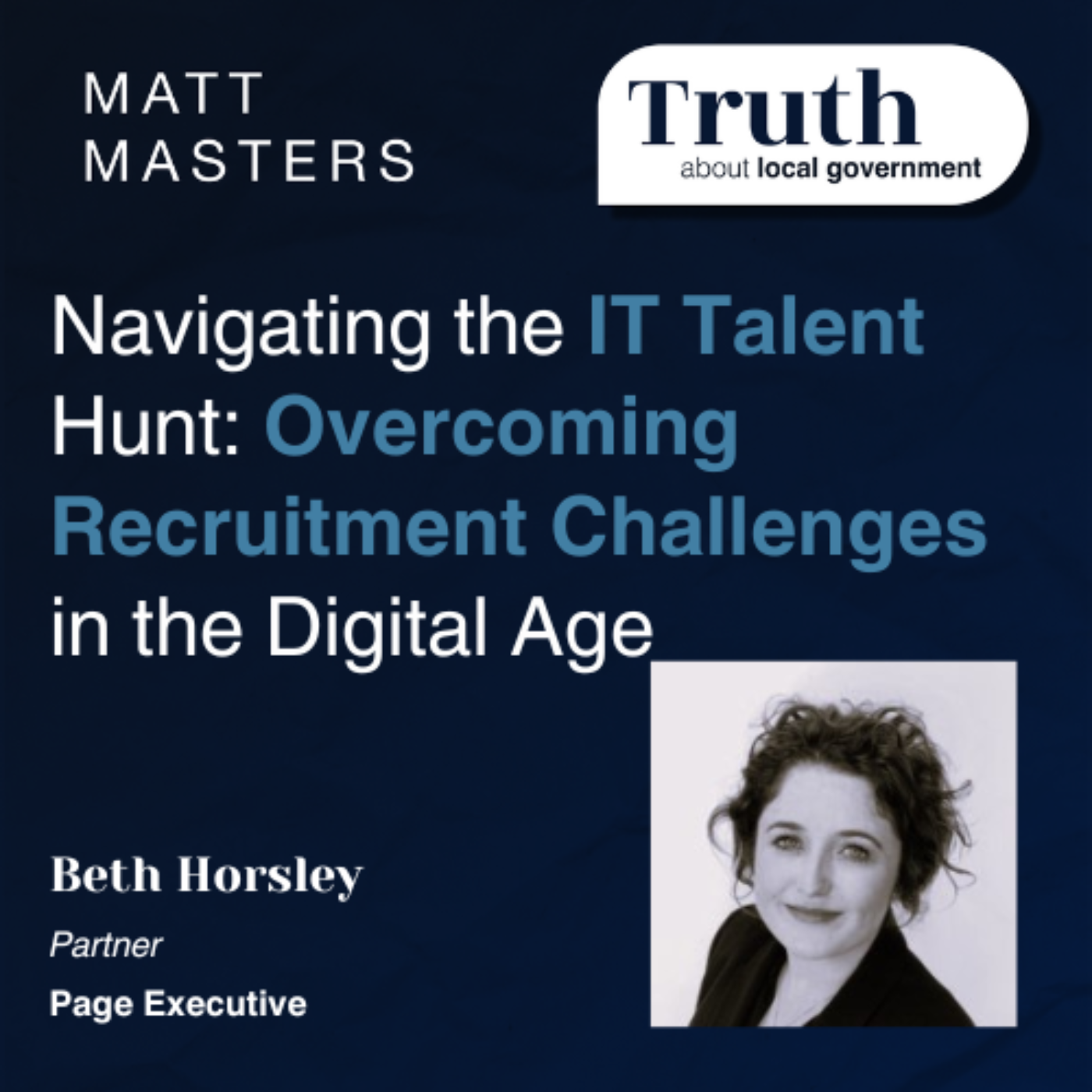 Navigating the IT Talent Hunt: Overcoming Recruitment Challenges in the Digital Age with Beth Horsley 