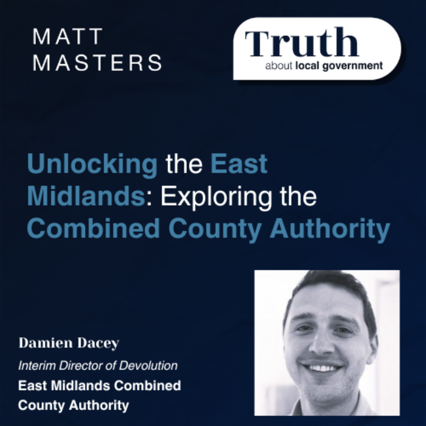 Unlocking the East Midlands: Exploring the Combined County Authority with Damien Dacey 
