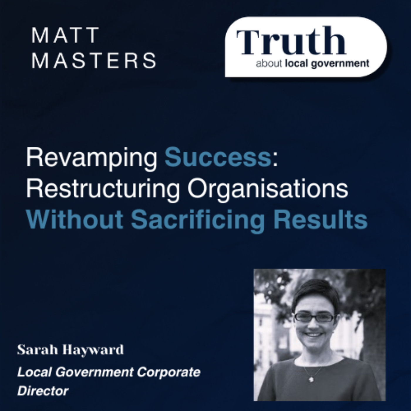 Revamping Success: Restructuring Organisations Without Sacrificing Results with Sarah Hayward