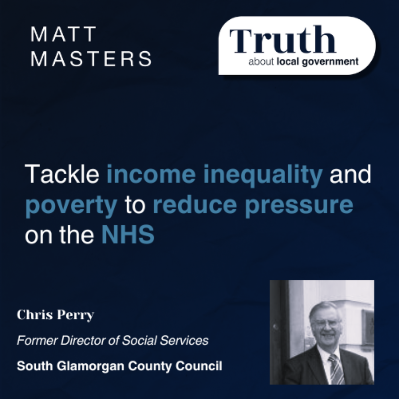 Tackle income inequality and poverty to reduce pressure on the NHS ft Chris Perry. 
