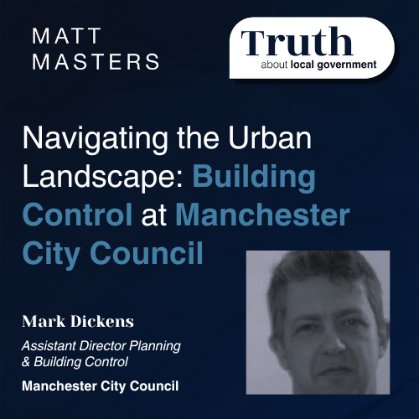 Navigating the Urban Landscape: Building Control at Manchester City Council with Mark Dickens 