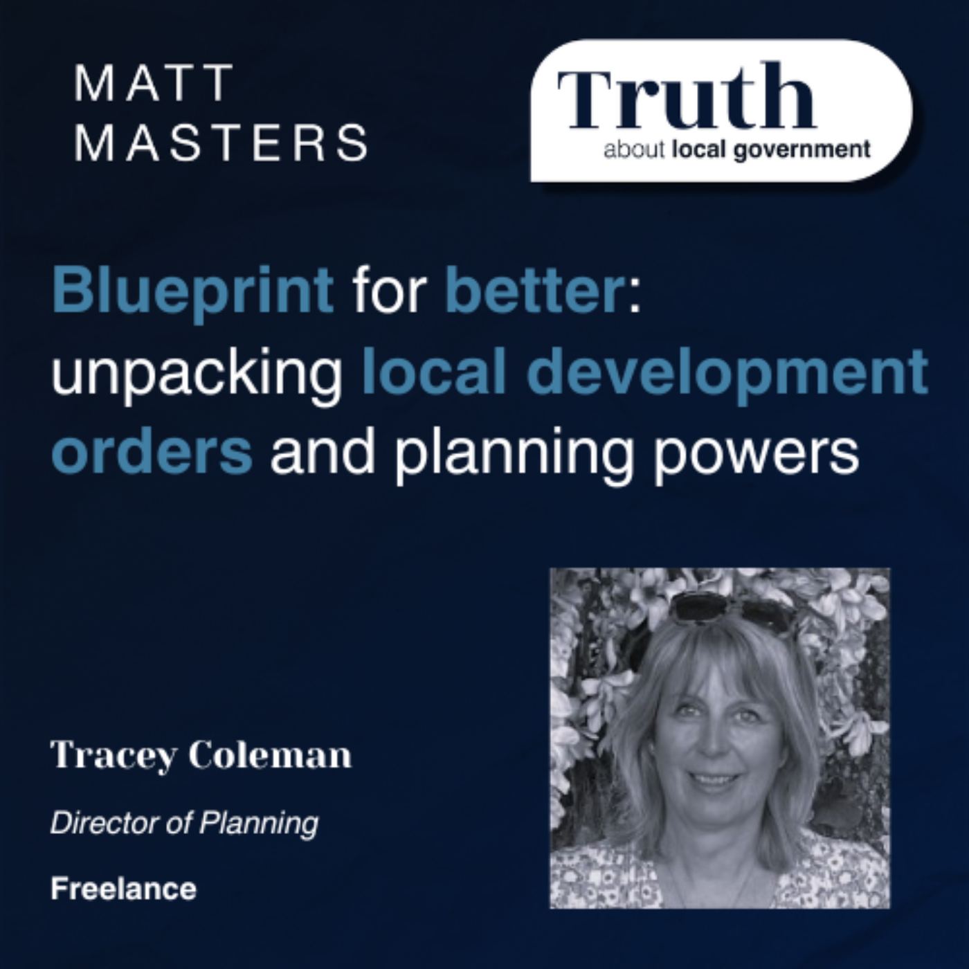 Blueprint for better: unpacking local development orders and planning powers featuring Tracey Coleman