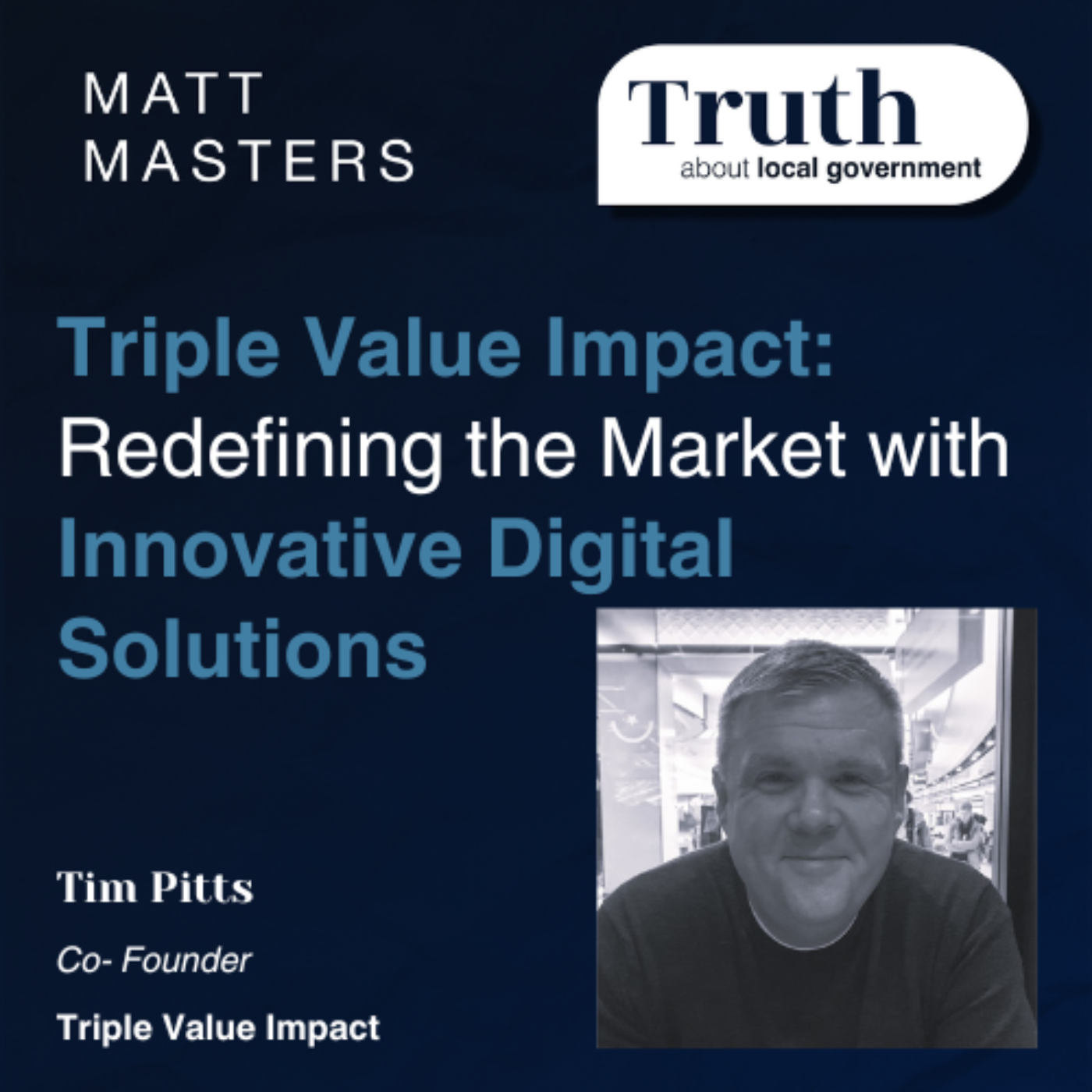 Triple Value Impact: Redefining the Market with Innovative Digital Solutions with Tim Pitts 