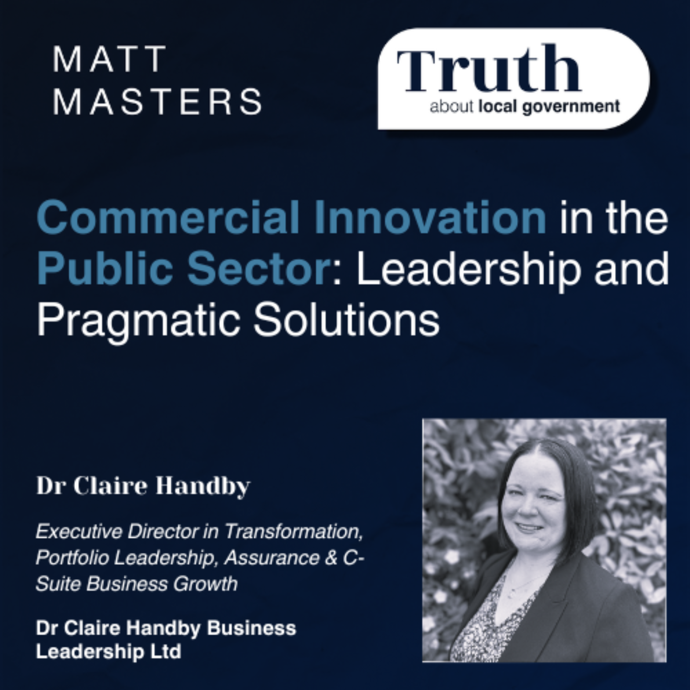 Commercial Innovation in the Public Sector: Leadership and Pragmatic Solutions with Dr. Claire Handby