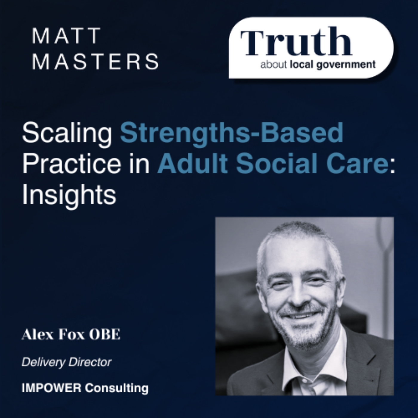 Scaling Strengths-Based Practice in Adult Social Care: Insights from Alex Fox OBE