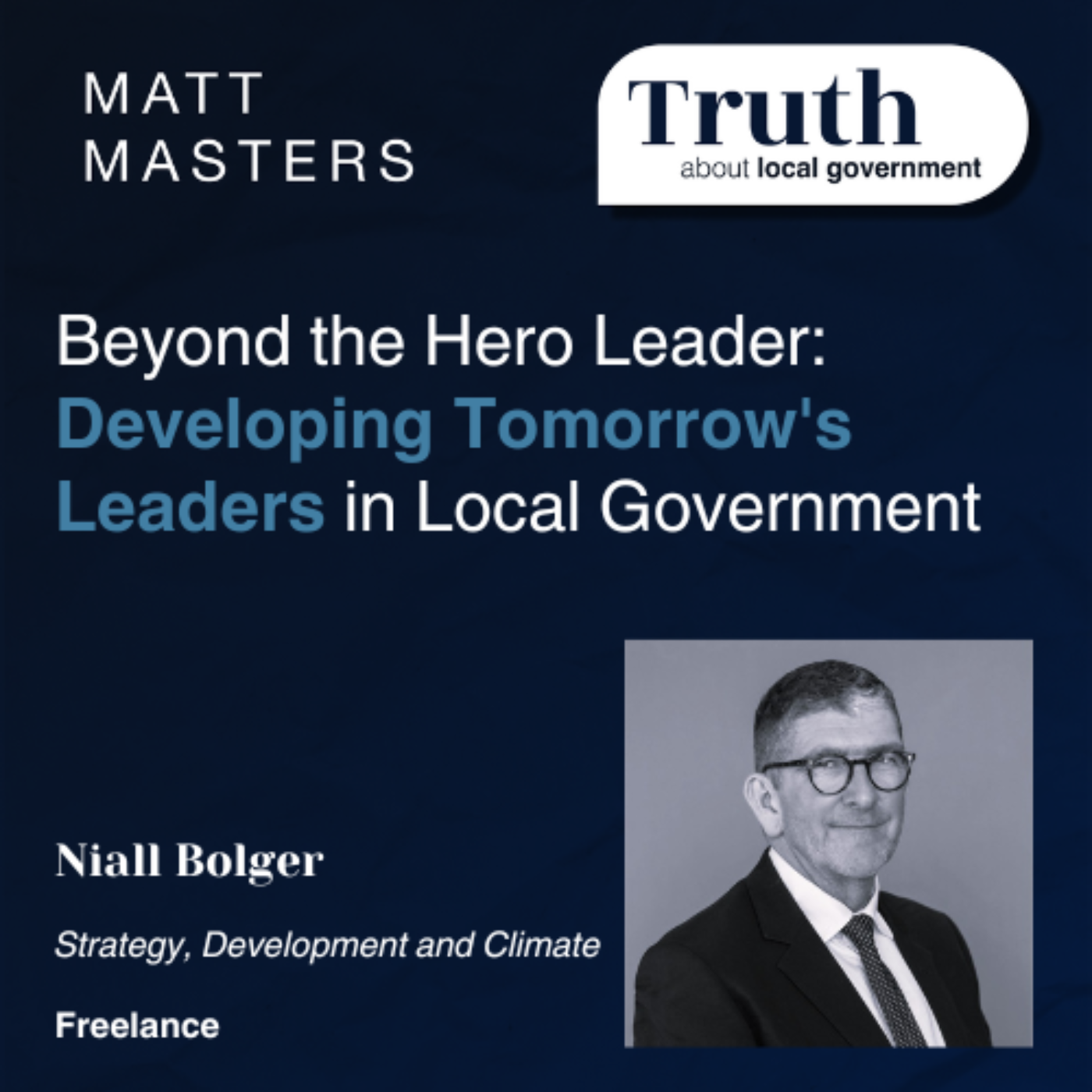 Beyond the Hero Leader: Developing Tomorrow's Leaders in Local Government with Niall Bolger 