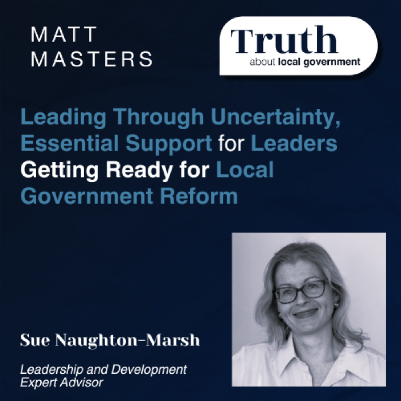 Leading Through Uncertainty, Essential Support for Leaders Getting Ready  for Local Government Reform