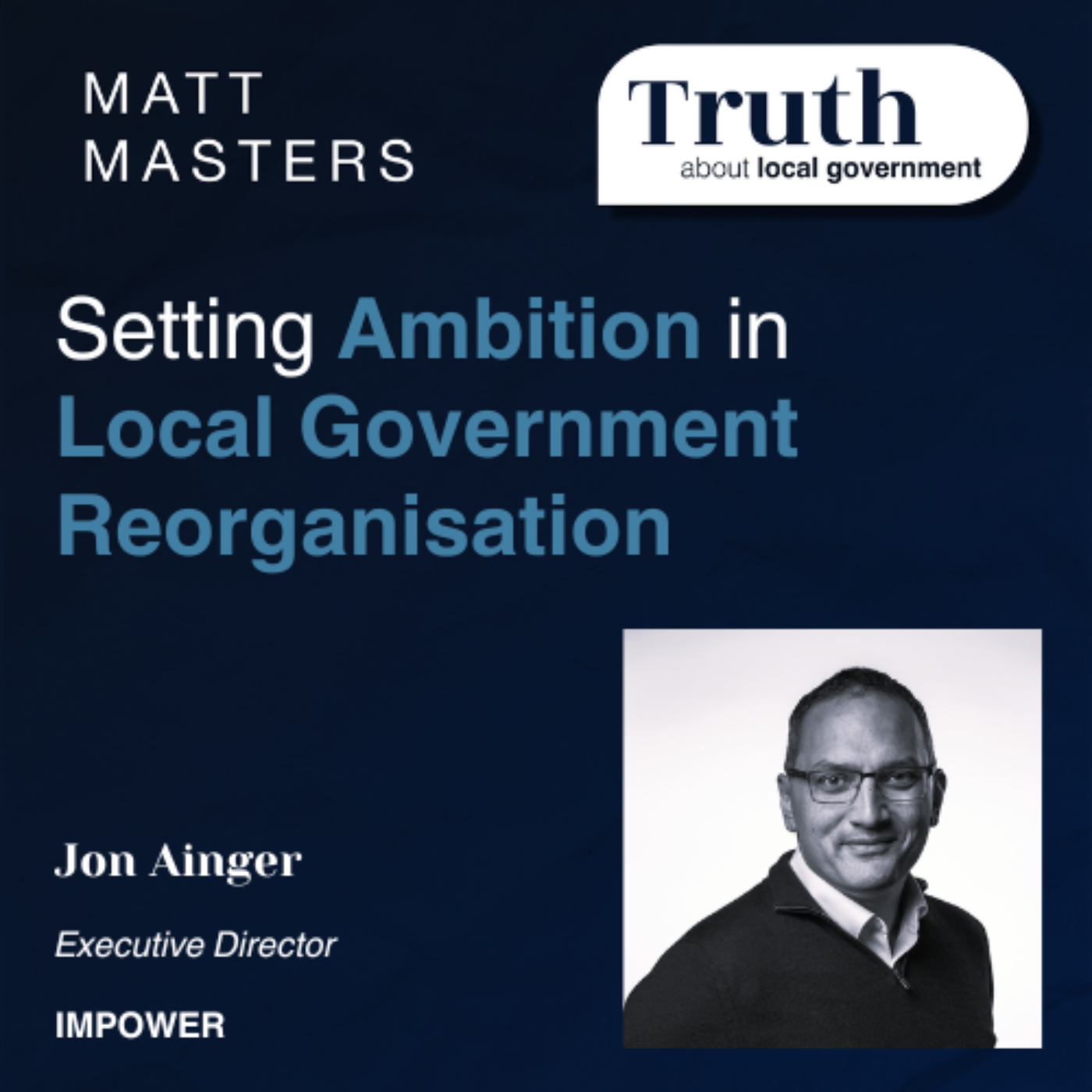 Setting Ambition in Local Government Reorganisation: A Conversation with Jon Ainger