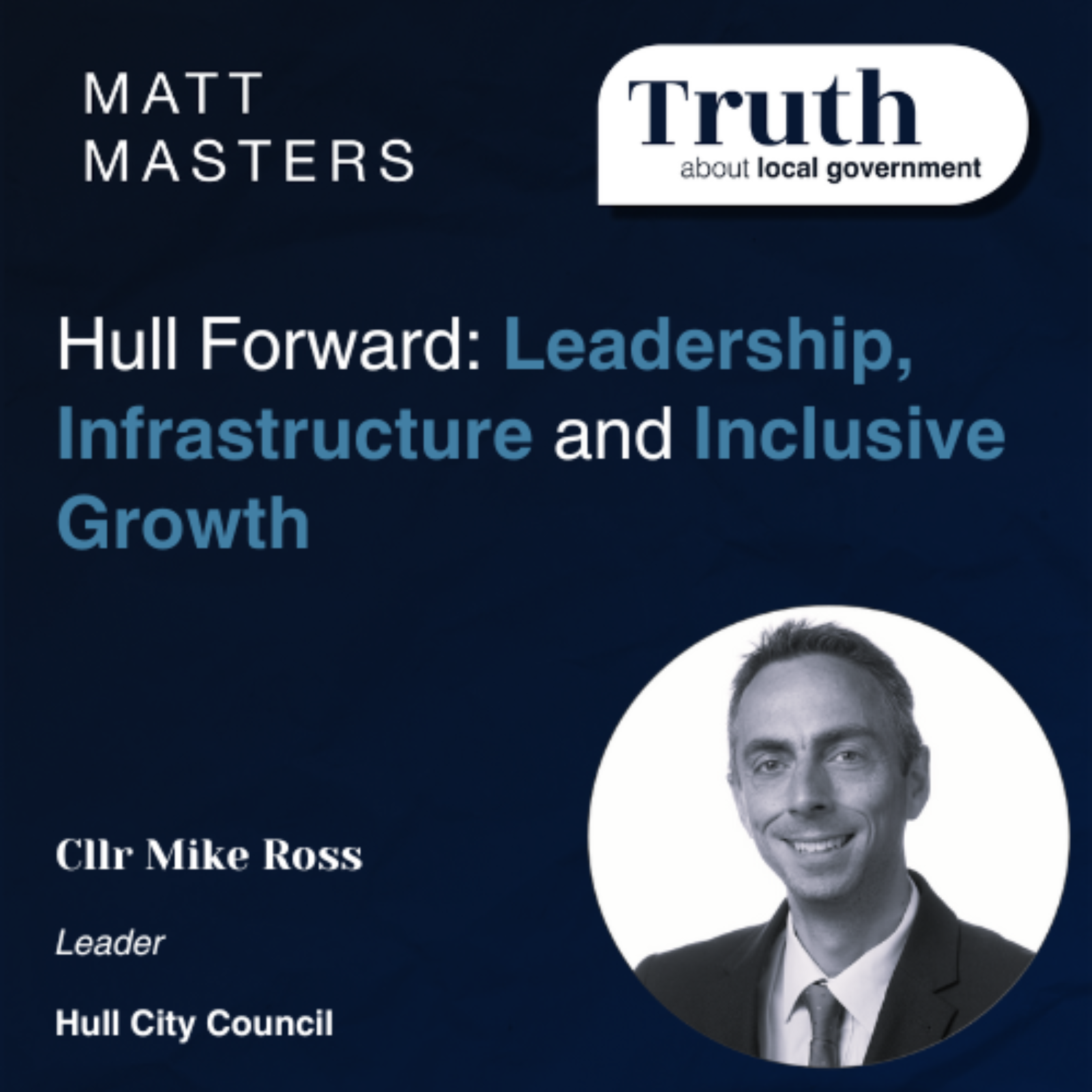 Hull Forward: Leadership, Infrastructure, and Inclusive Growth – Insights from Leader, Councillor Mike Ross