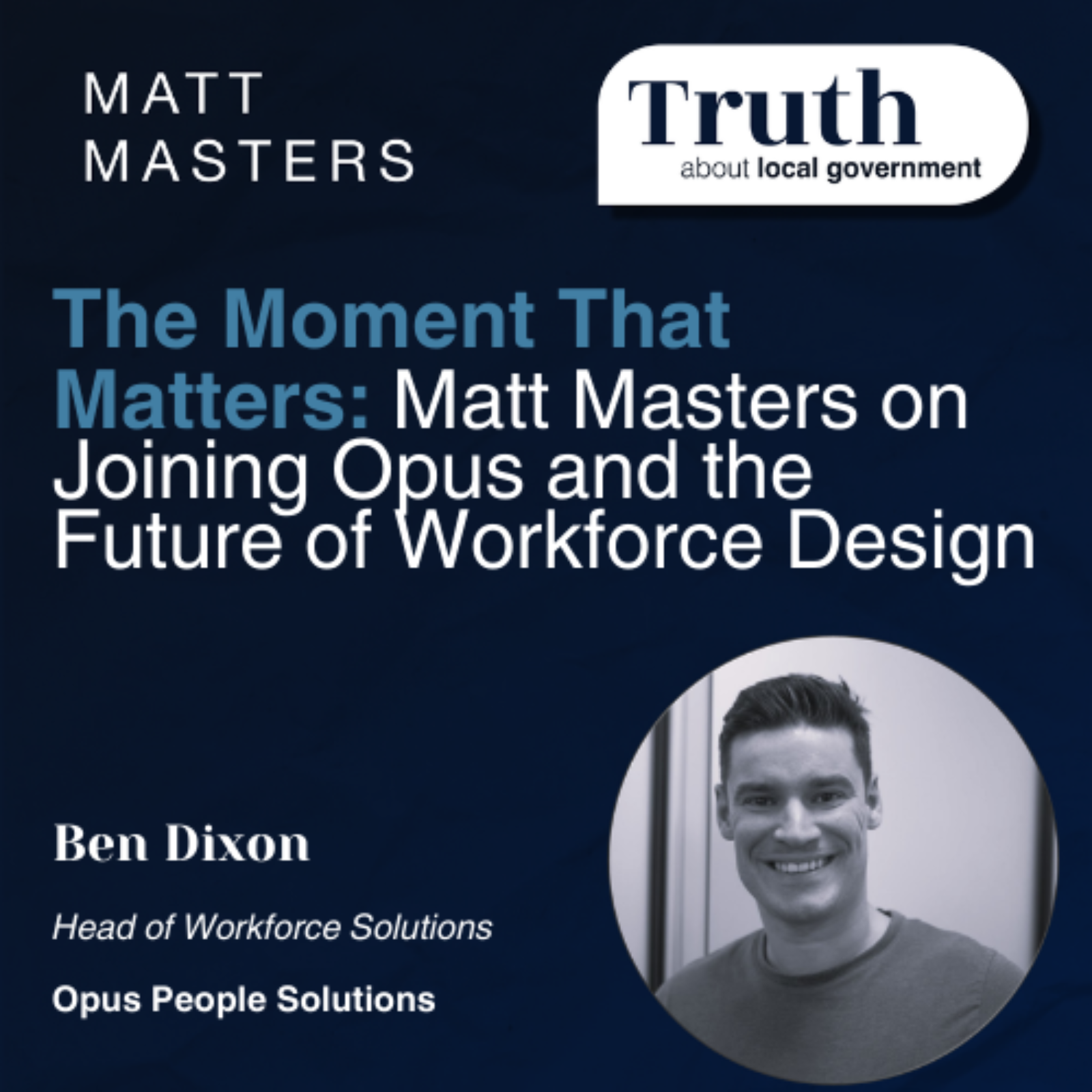 The Moment That Matters: Matt Masters on Joining OPUS and the Future of Workforce Design
