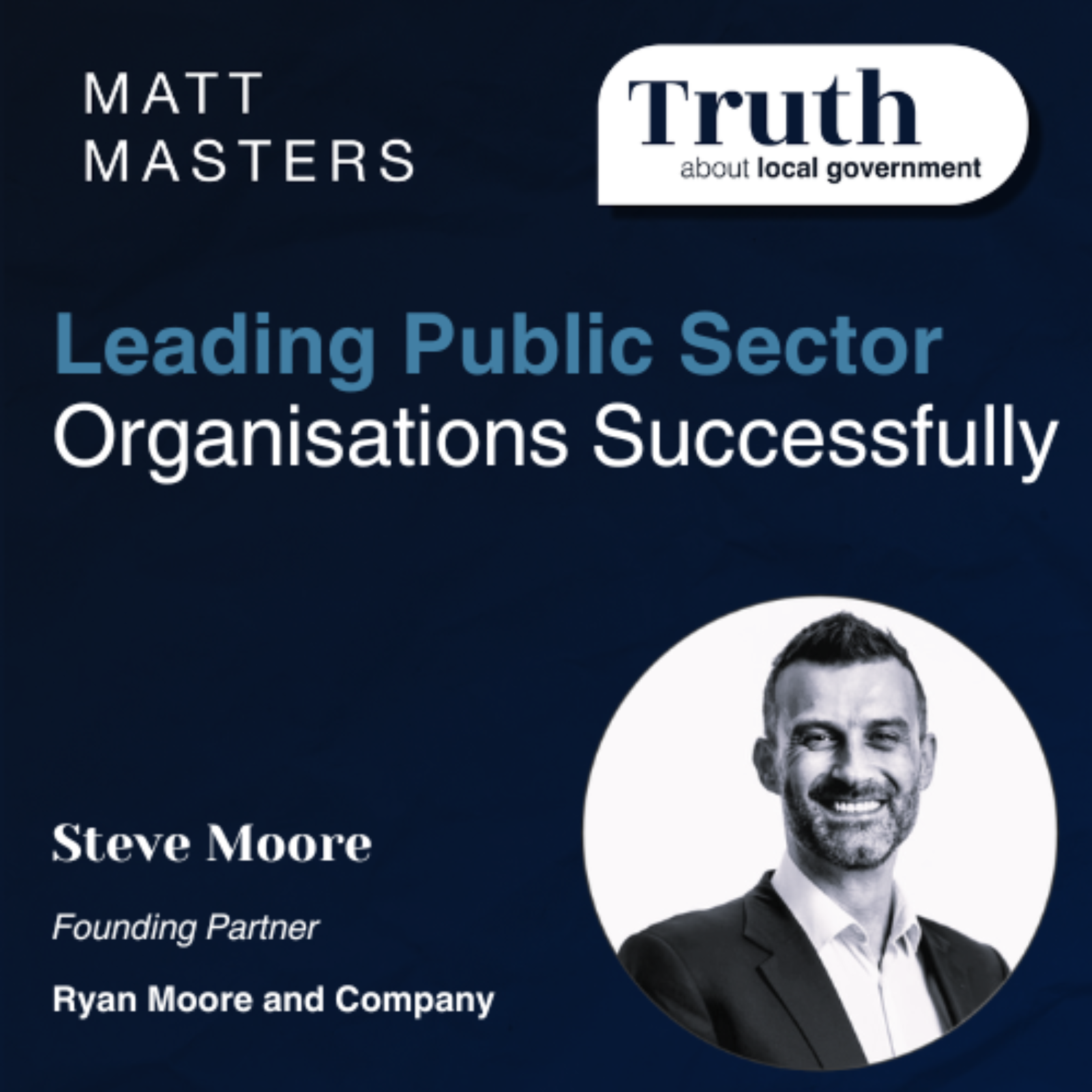 Leading Public Sector Organisations Successfully: A Conversation with Steve Moore