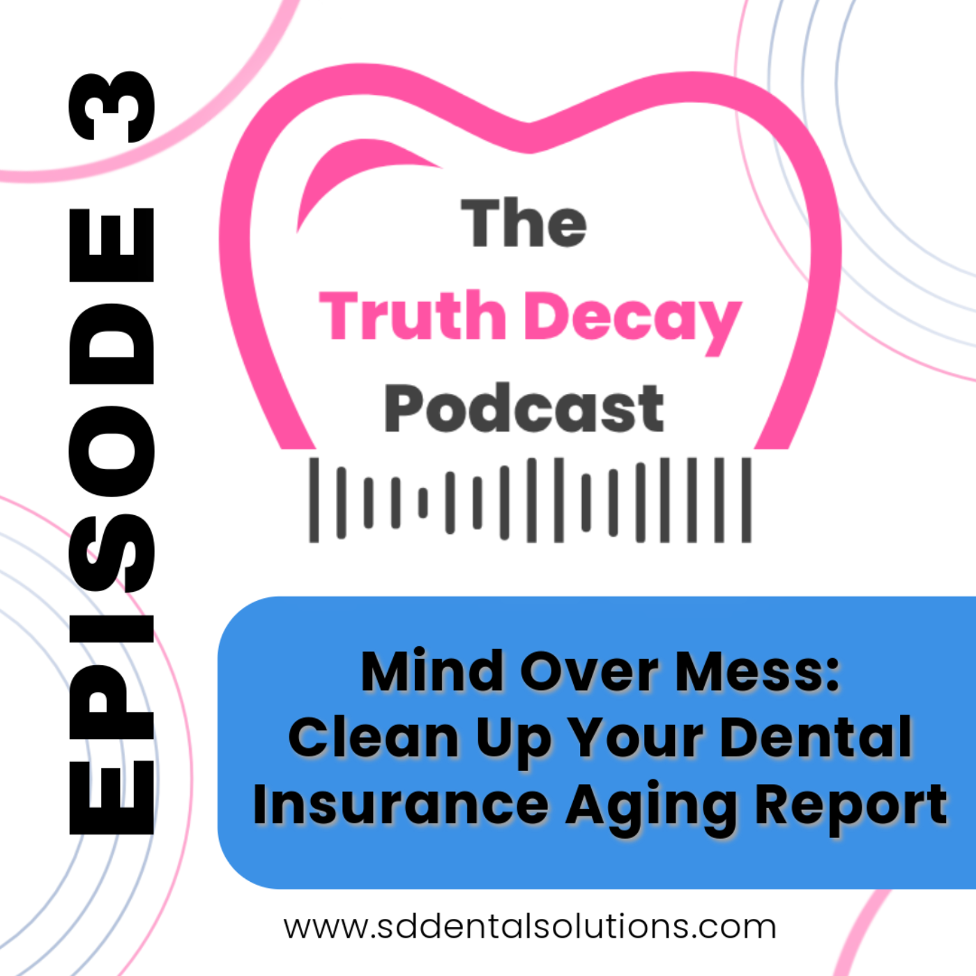 Ep 3: Mind Over Mess: Clean Up Your Dental Insurance Aging Report