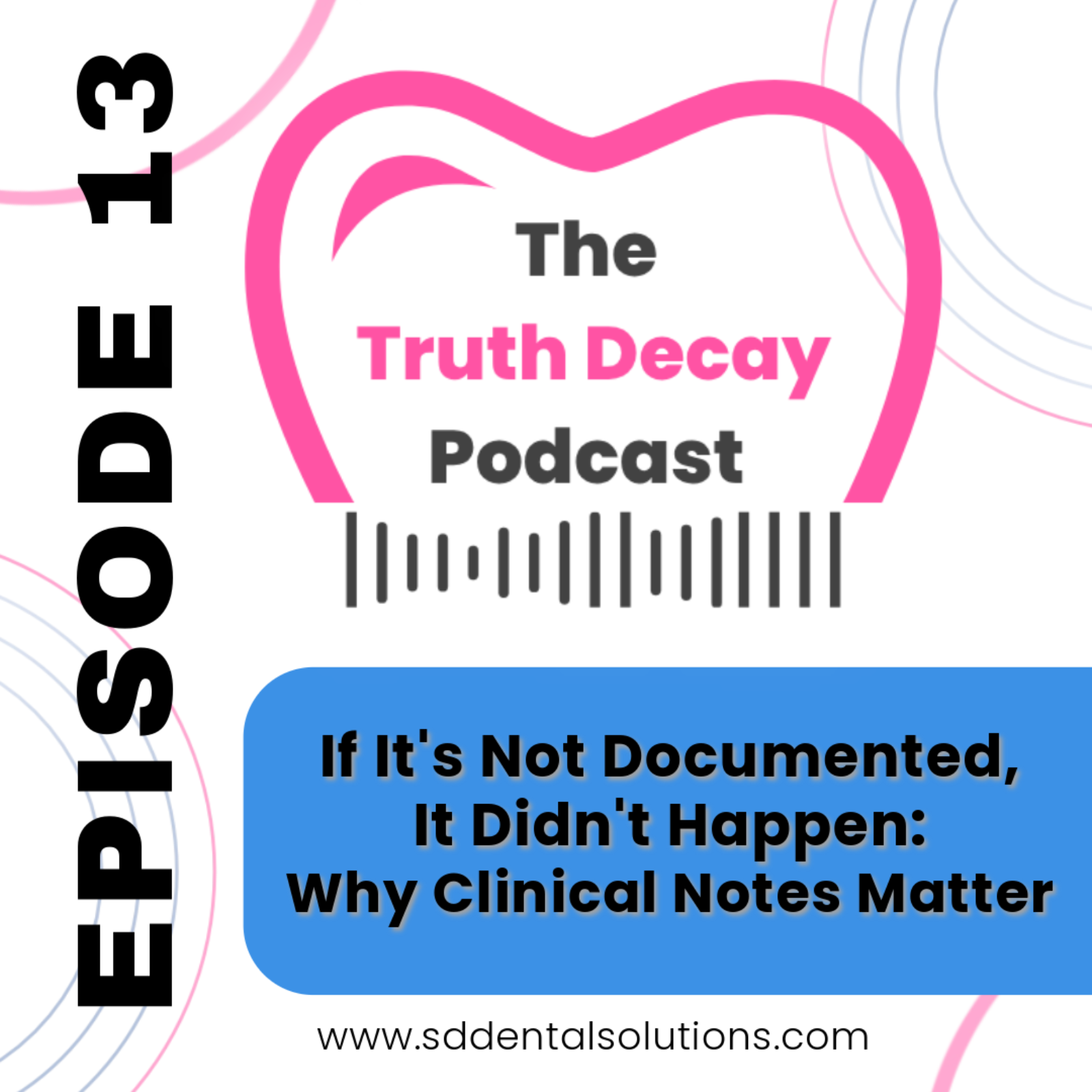 Ep 13: If It's Not Documented, It Didn't Happen: Why Clinical Notes Matter episode artwork