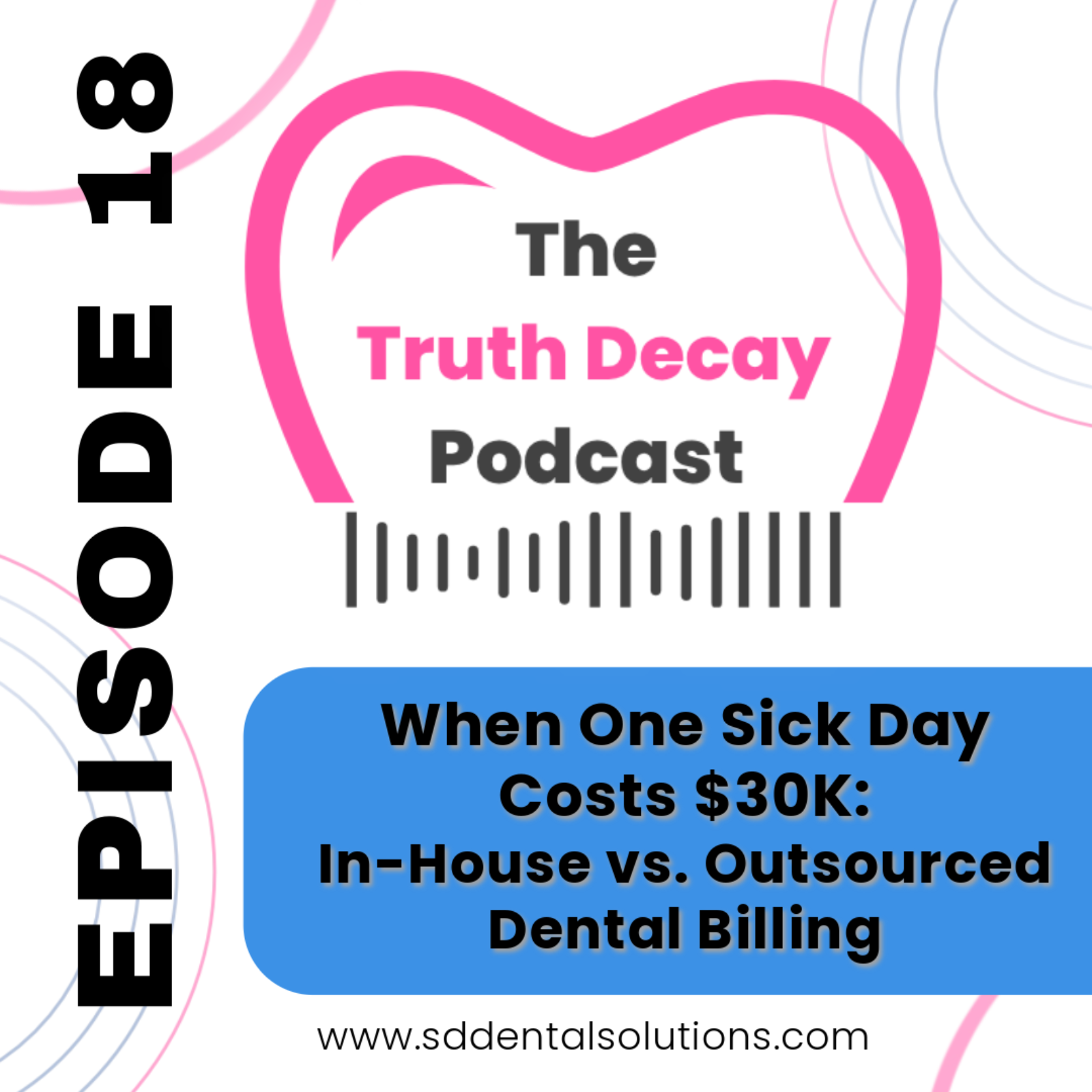 Ep 18: When One Sick Day Costs $30K: In-House vs. Outsourced Dental Billing episode artwork