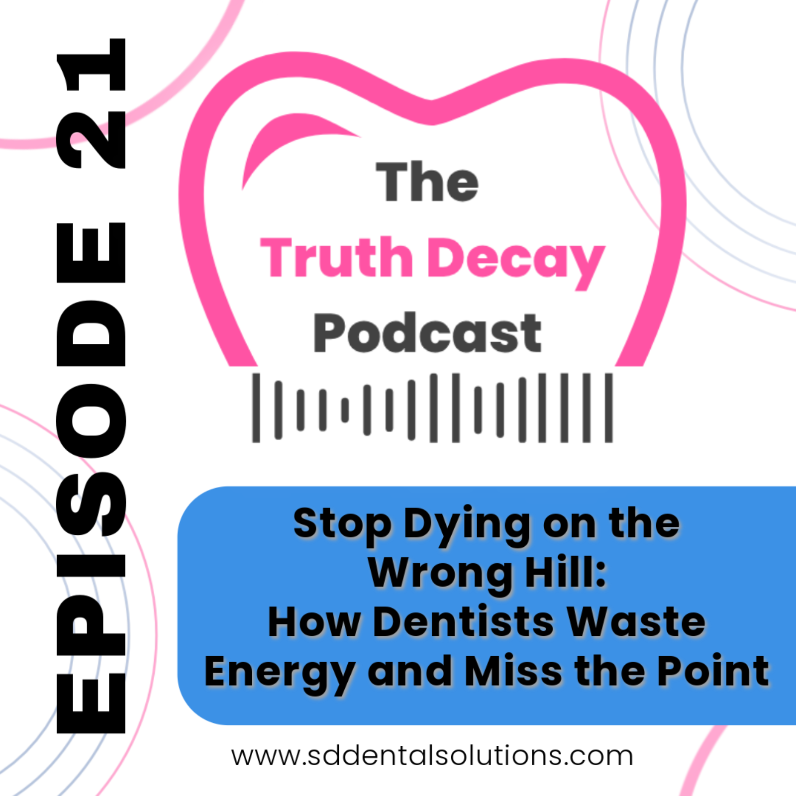 Ep 21: Stop Dying on the Wrong Hill - How Dentists Waste Energy and Miss the Point episode artwork