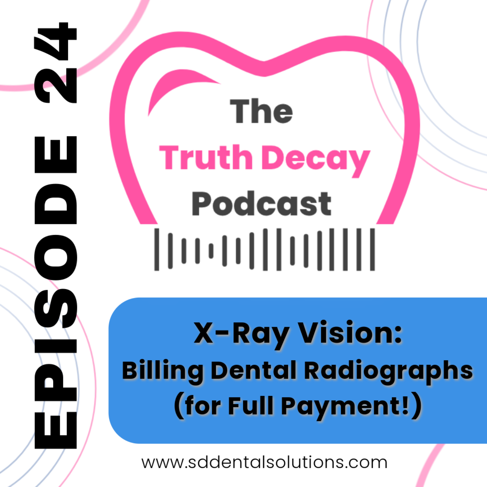 Ep 24: X-Ray Vision - Billing Dental Radiographs (for Full Payment!) episode artwork