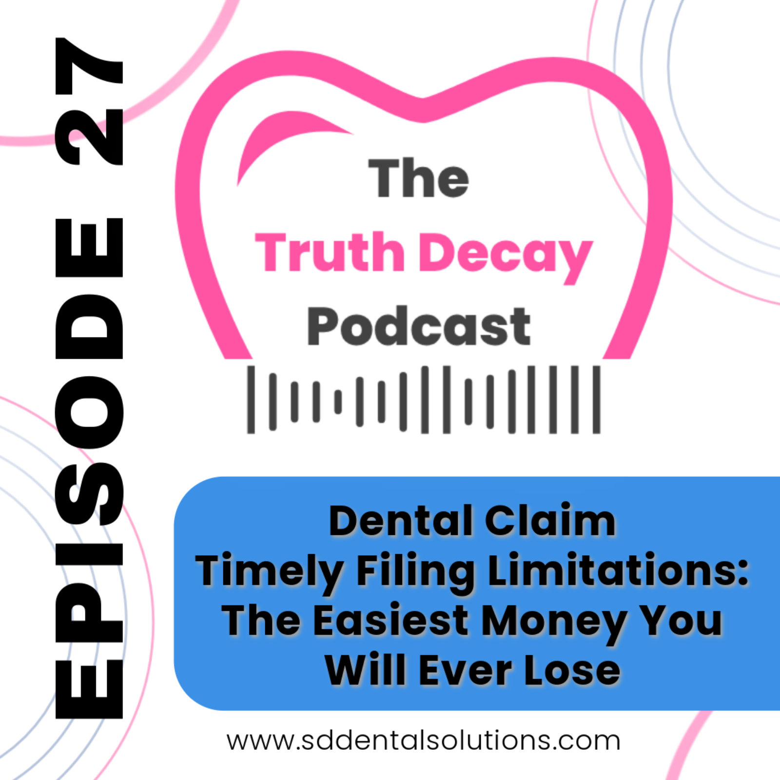 Ep 27: Dental Claim Timely Filing Limitations - The Easiest Money You Will Ever Lose episode artwork