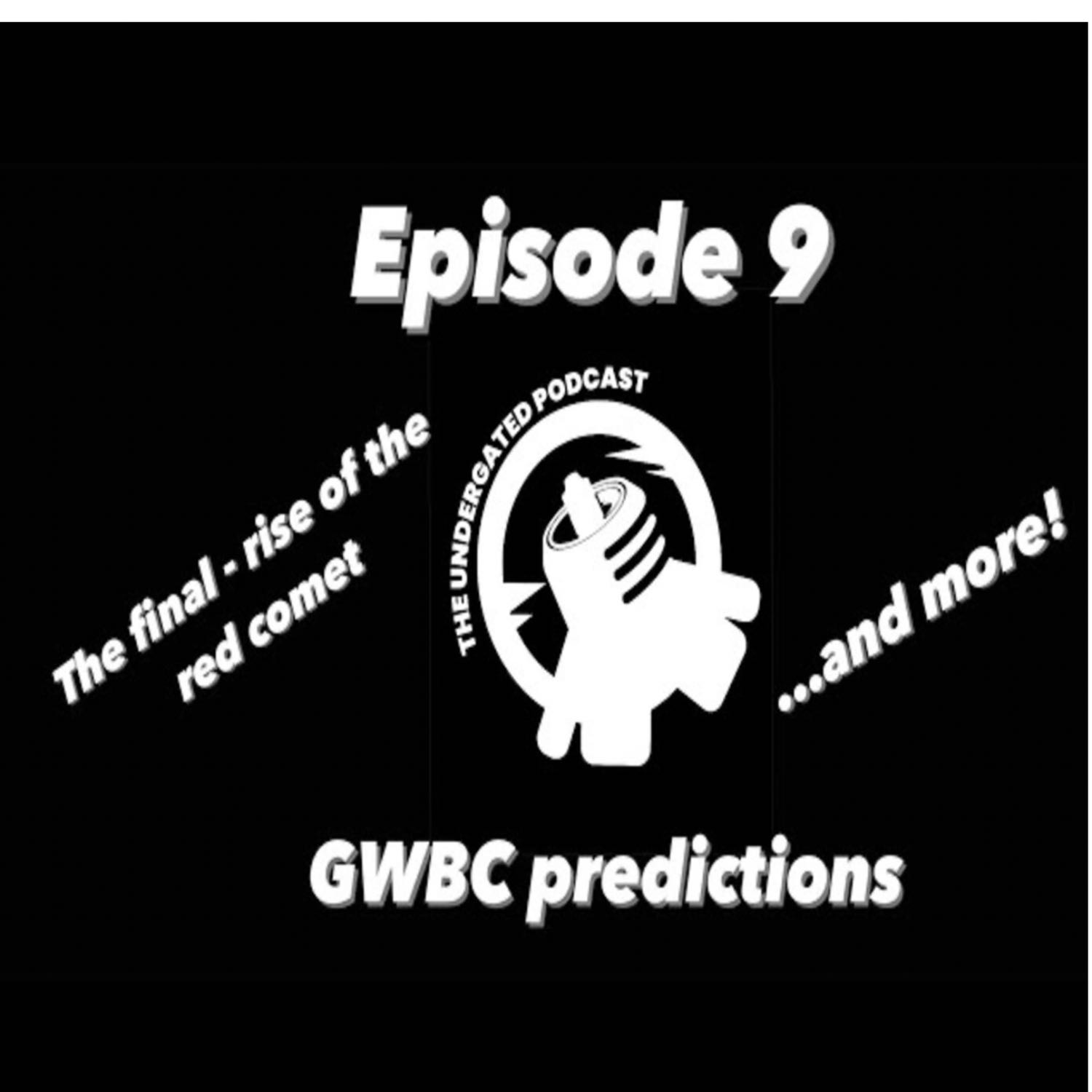 Ep. 9 GBWC Predictions & More