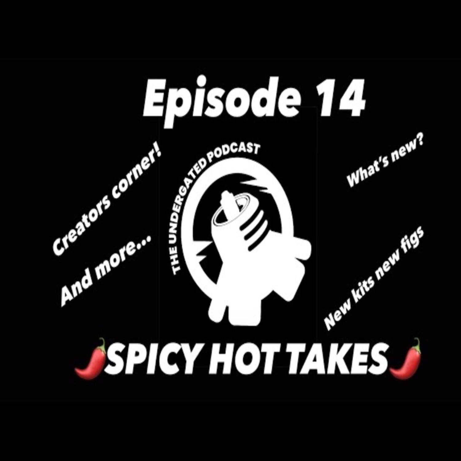 Ep. 14 Spicey Hot Takes