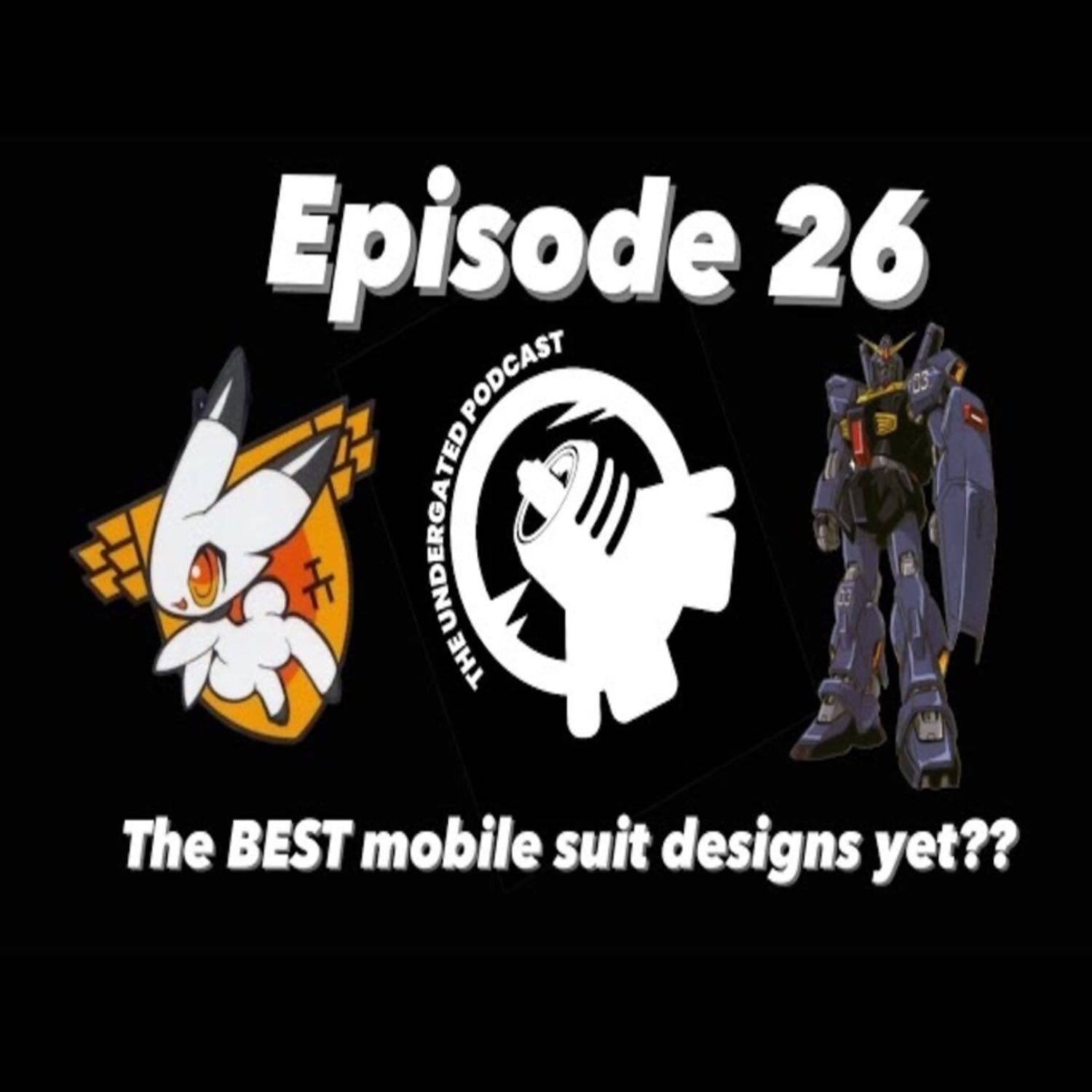 Ep. 26 The BEST mobile suit designs yet?!