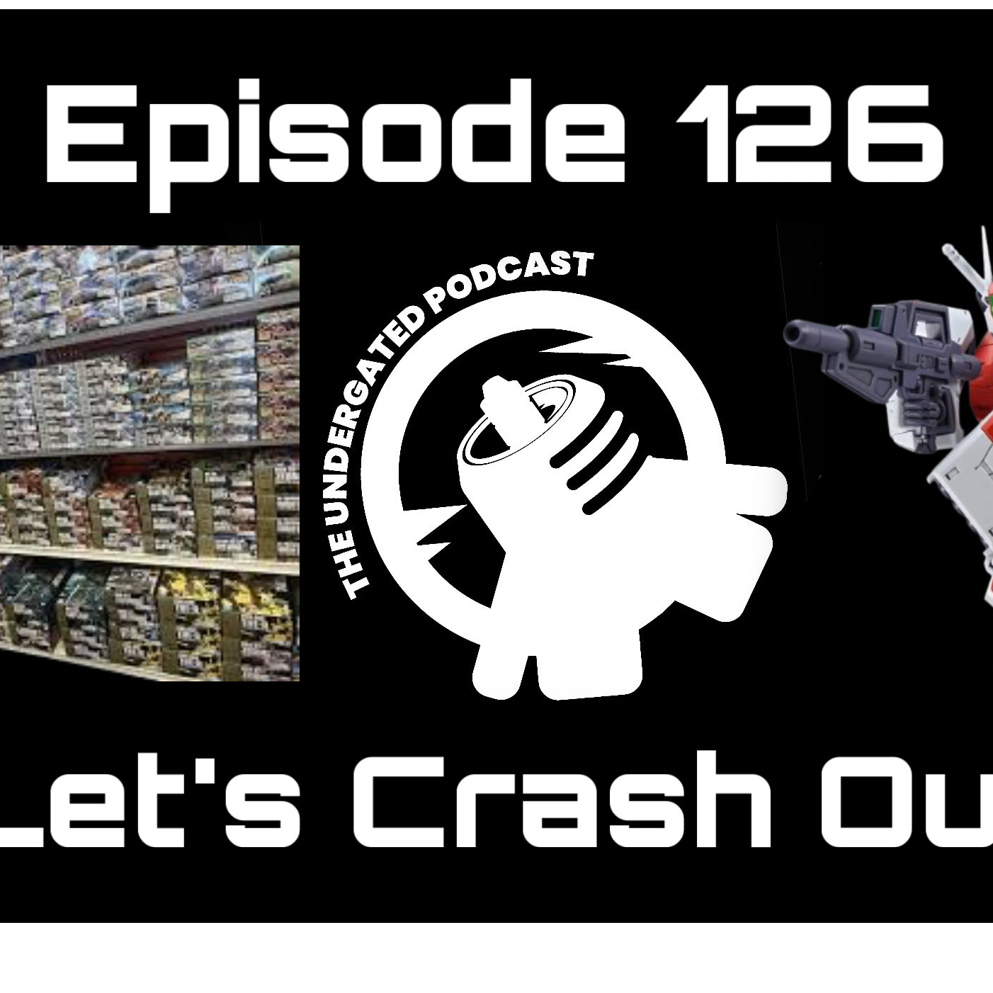 Ep. 126 Let’s Crash Out