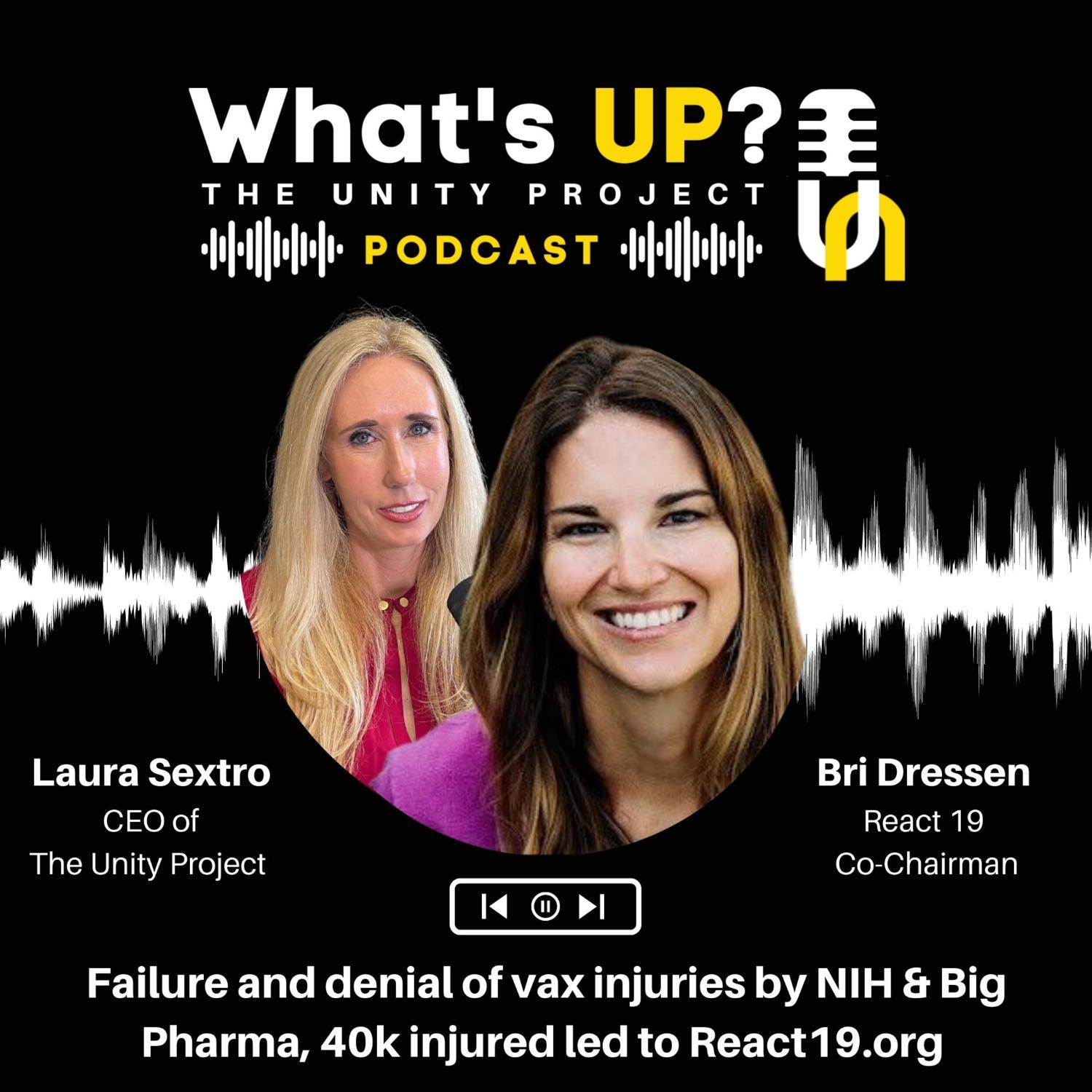 Ep. 6: The Unity Project Podcast with Bri Dressen – Failure and denial of vax injuries by NIH & Big Pharma, 40k injured led to React19.org